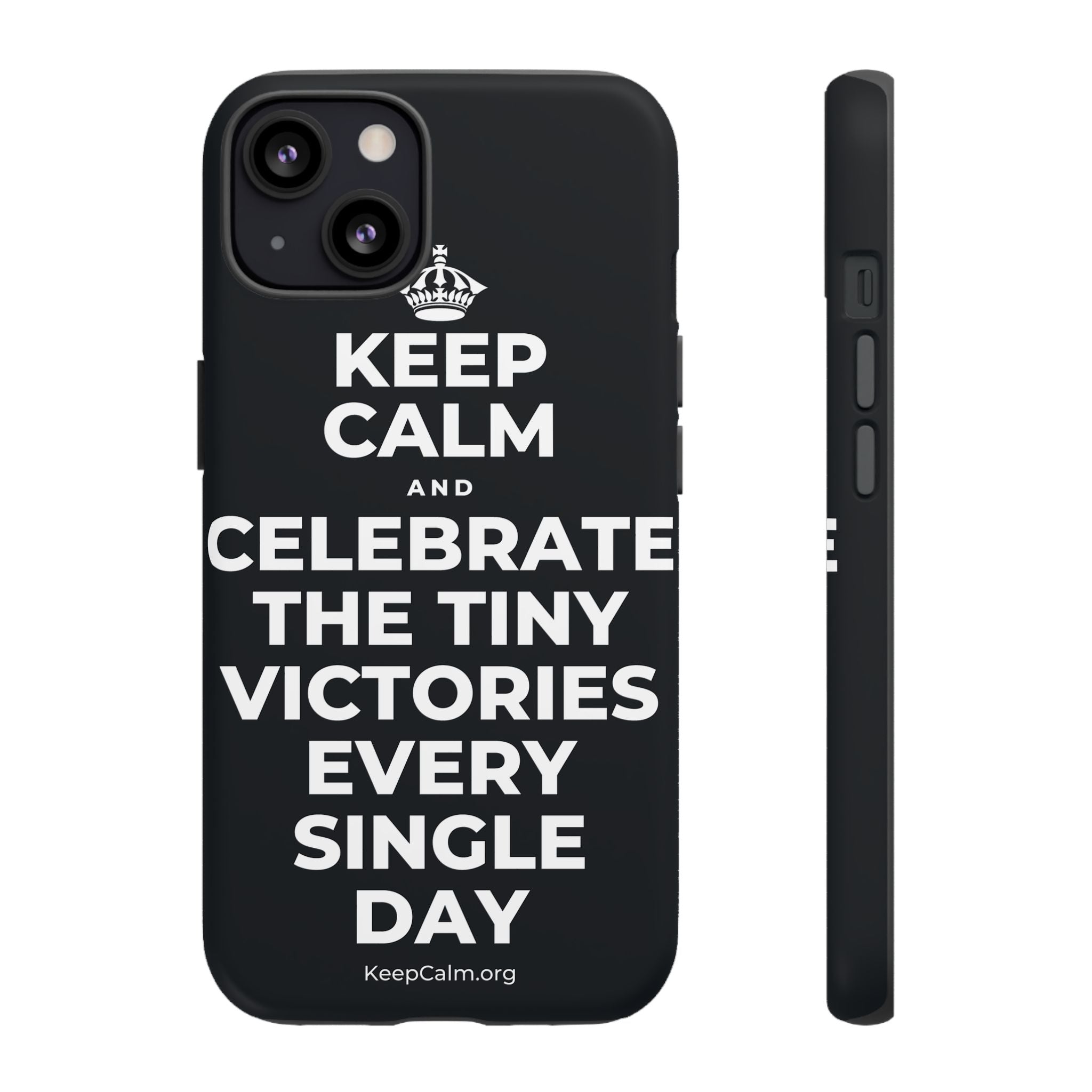 KEEP CALM AND CELEBRATE THE TINY VICTORIES EVERY SINGLE DAY Phone Case (Dark)