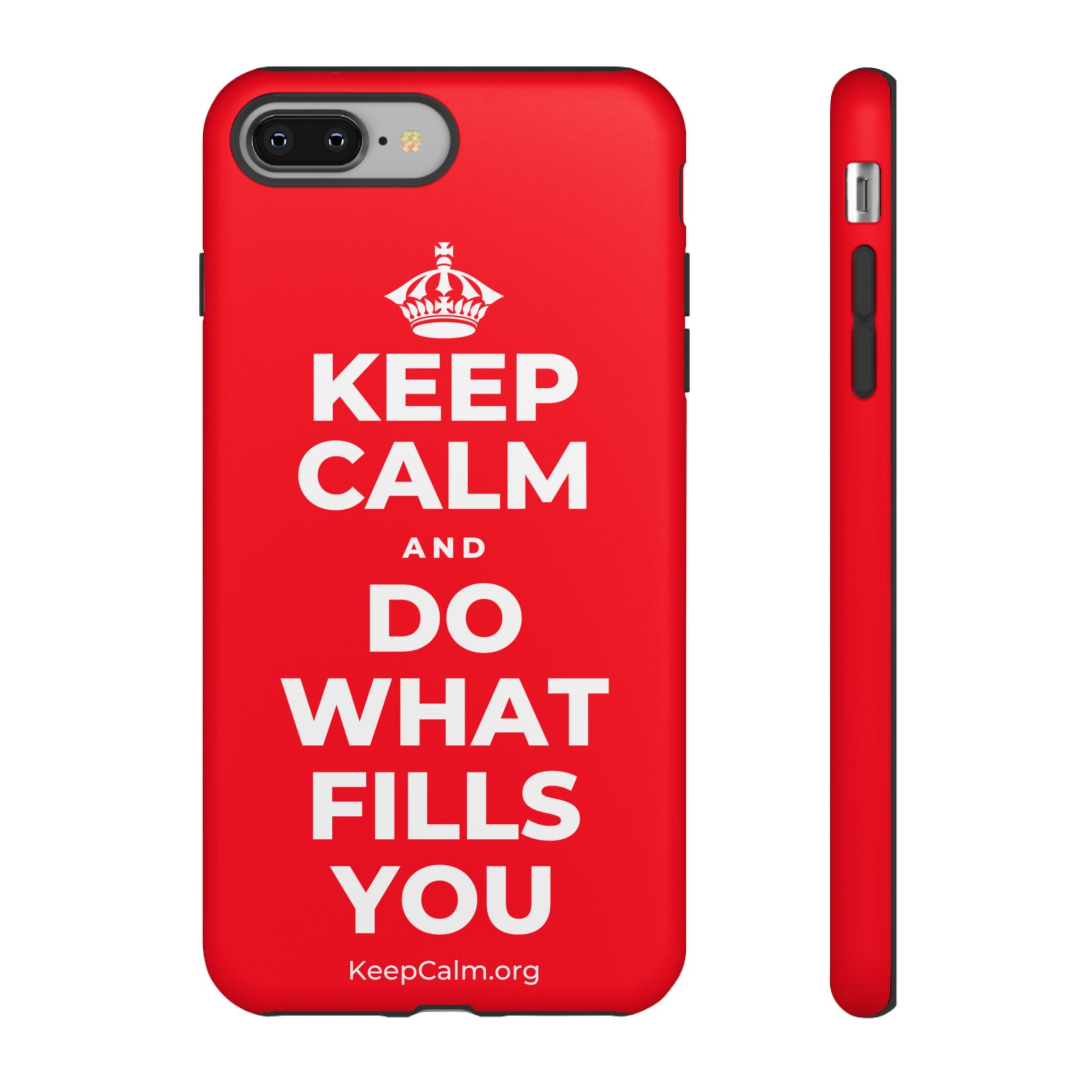 KEEP CALM AND DO WHAT FILLS YOU Phone Case
