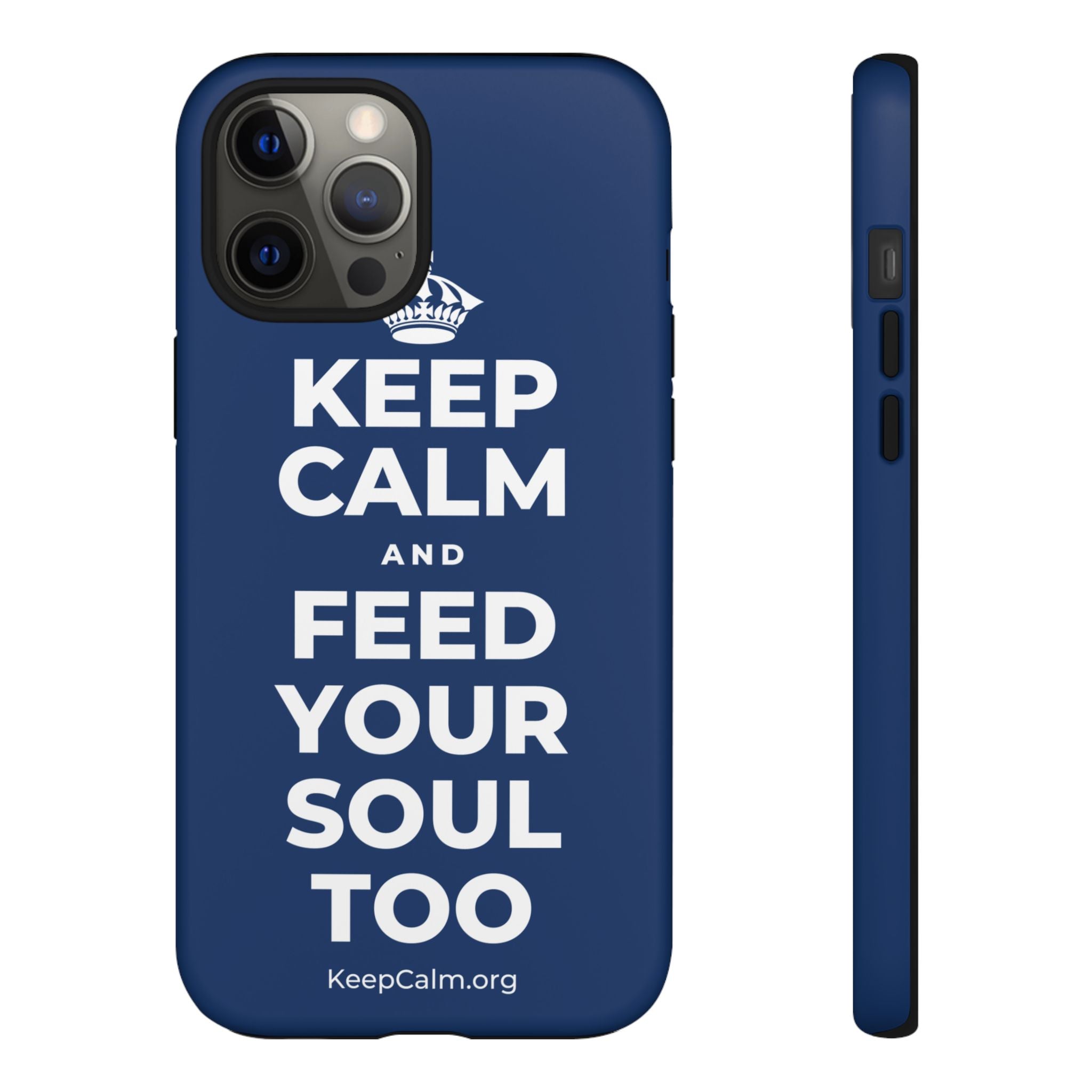 KEEP CALM AND FEED YOUR SOUL TOO Phone Case