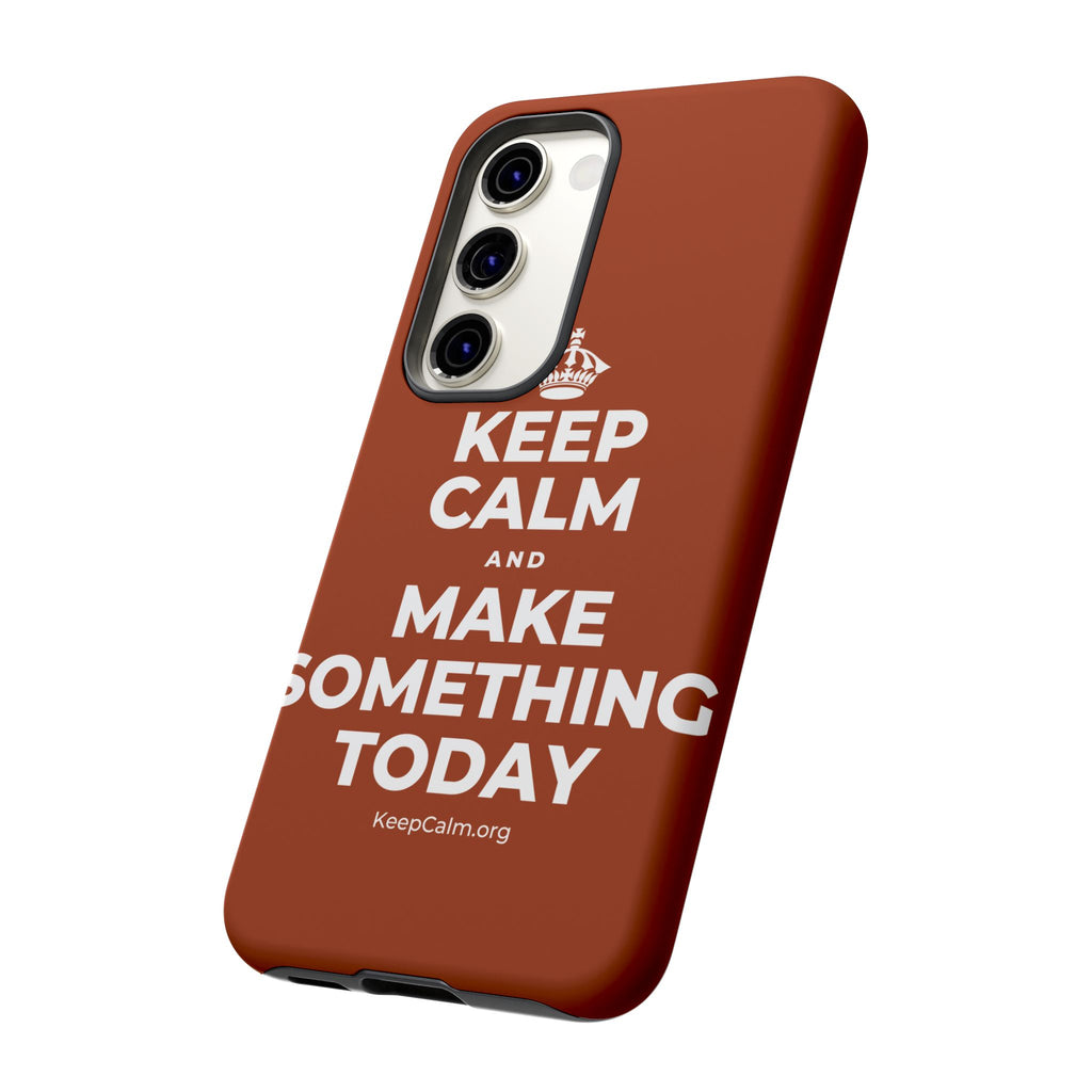 KEEP CALM AND MAKE SOMETHING TODAY Phone Case