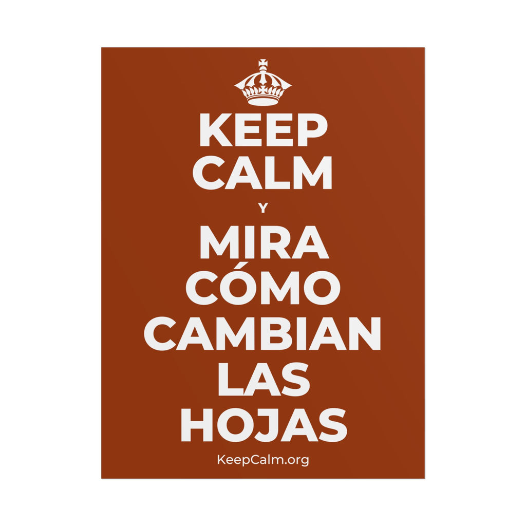 KEEP CALM Y MIRA CÓMO CAMBIAN LAS HOJAS Poster