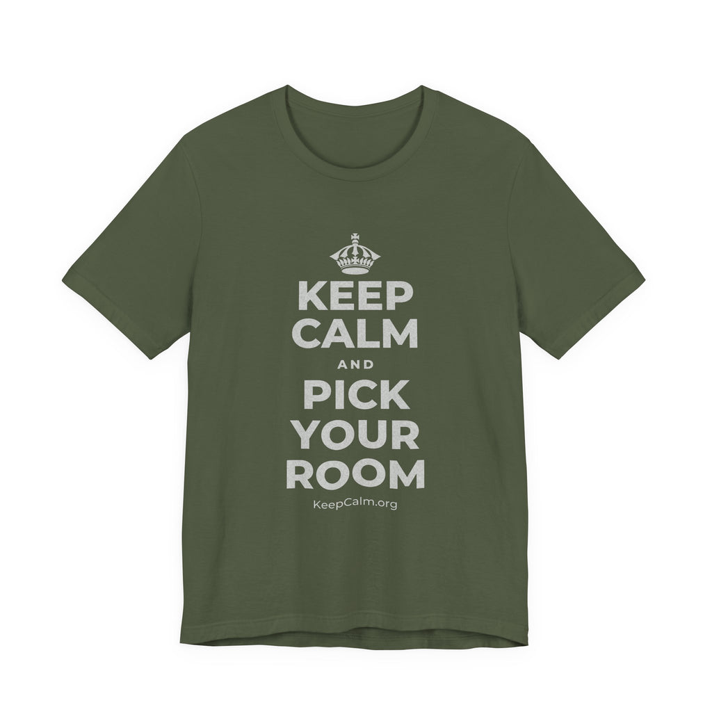 KEEP CALM AND PICK YOUR ROOM T-Shirt (Military Green–Autumn)