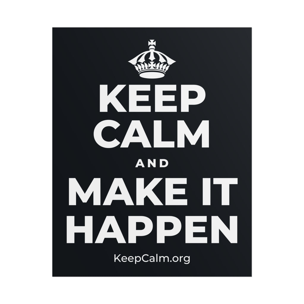 KEEP CALM AND MAKE IT HAPPEN Poster (Dark)