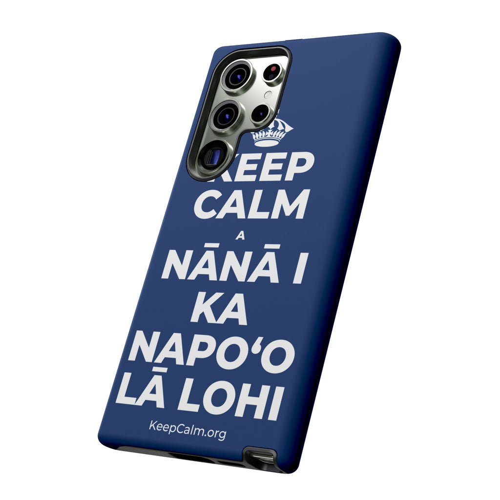 KEEP CALM A NĀNĀ I KA NAPOʻO LĀ LOHI Phone Case