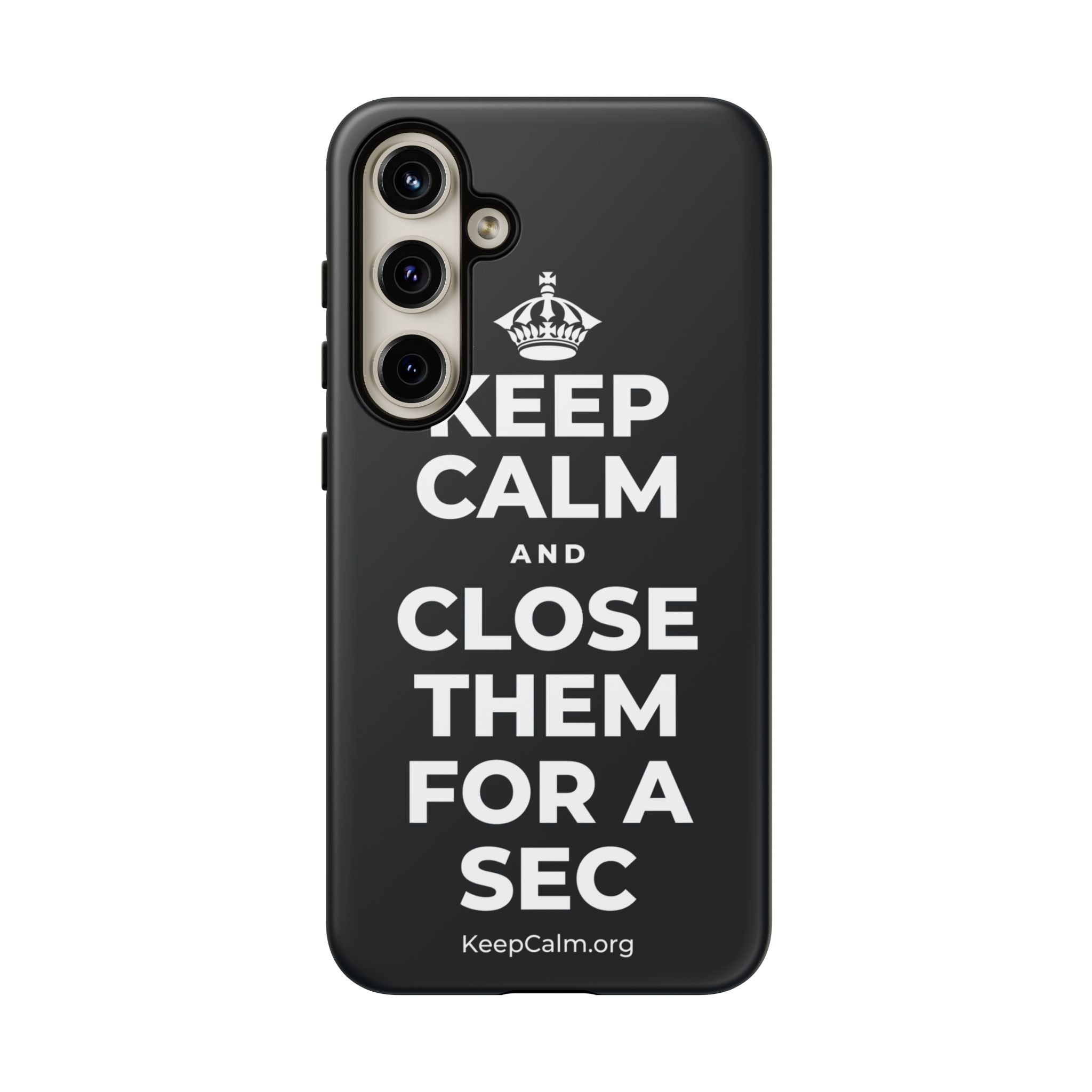 KEEP CALM AND CLOSE THEM FOR A SEC Phone Case (Dark)