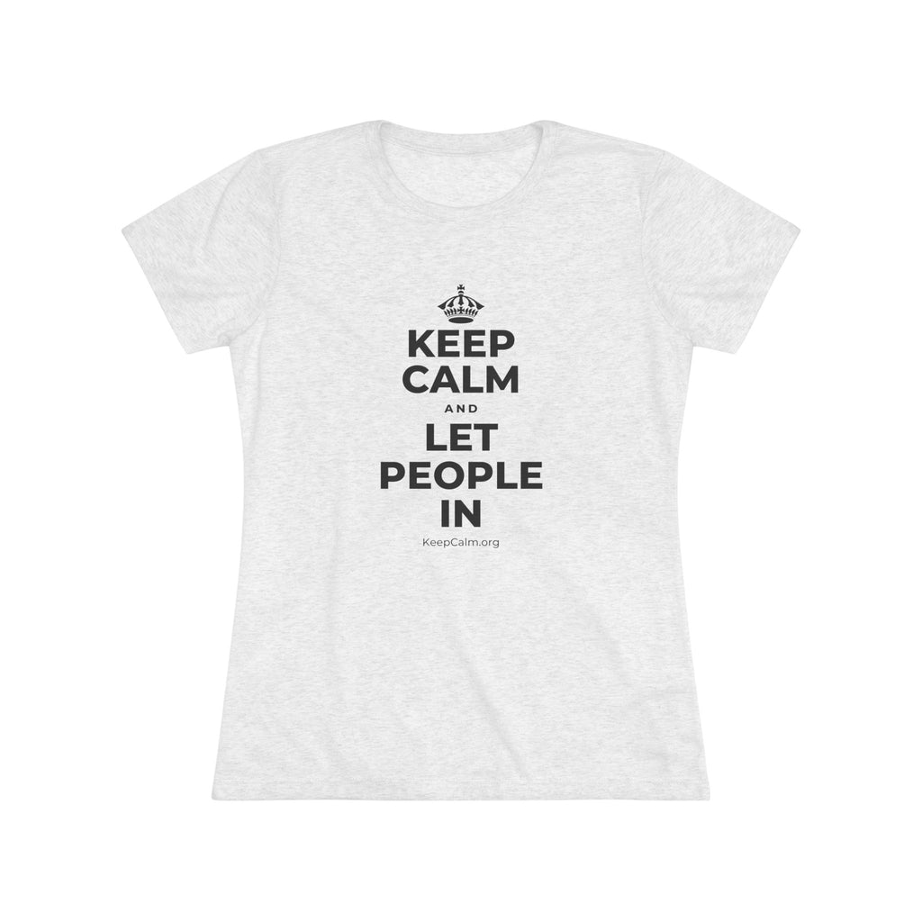 KEEP CALM AND LET PEOPLE IN Women's Tri-Blend Tee