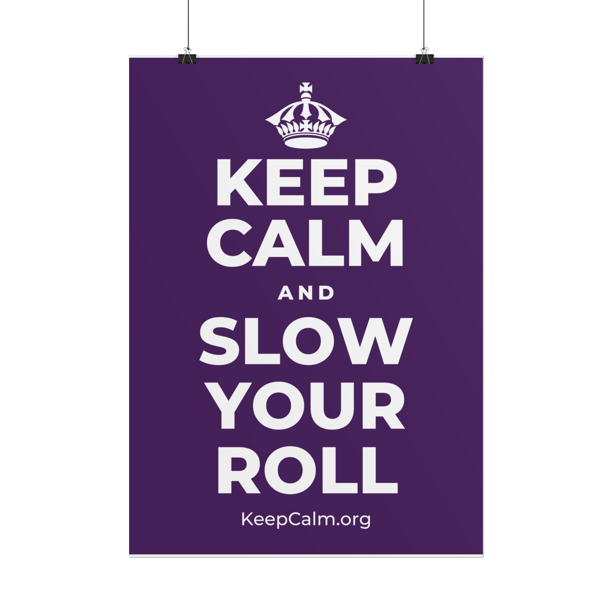 KEEP CALM AND SLOW YOUR ROLL Poster
