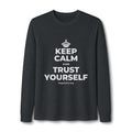 KEEP CALM AND TRUST YOURSELF Long Sleeve Tee