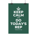 KEEP CALM AND DO TODAY'S REP Satin Poster