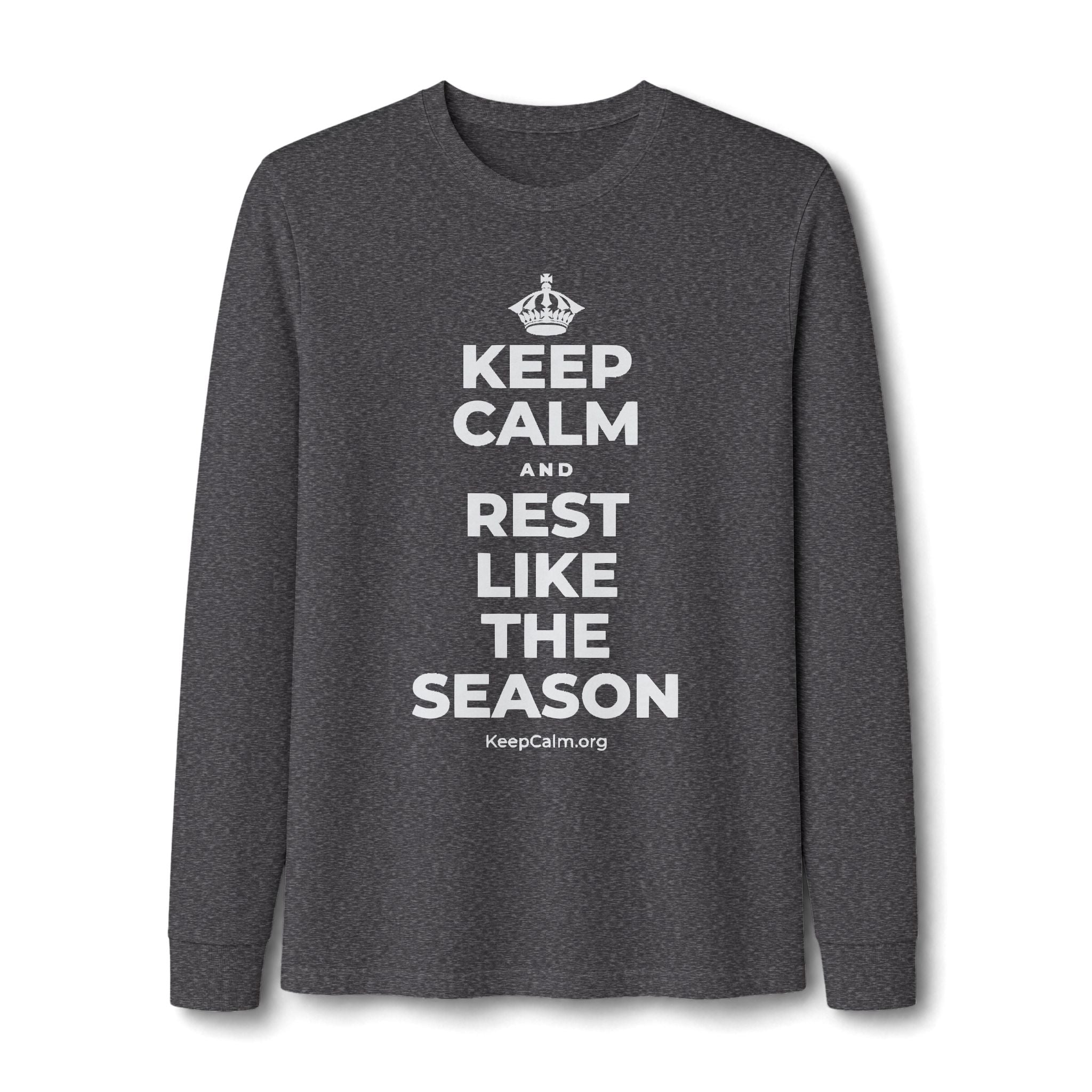 KEEP CALM AND REST LIKE THE SEASON Long Sleeve Tee