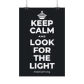 KEEP CALM AND LOOK FOR THE LIGHT Satin Poster (Dark)