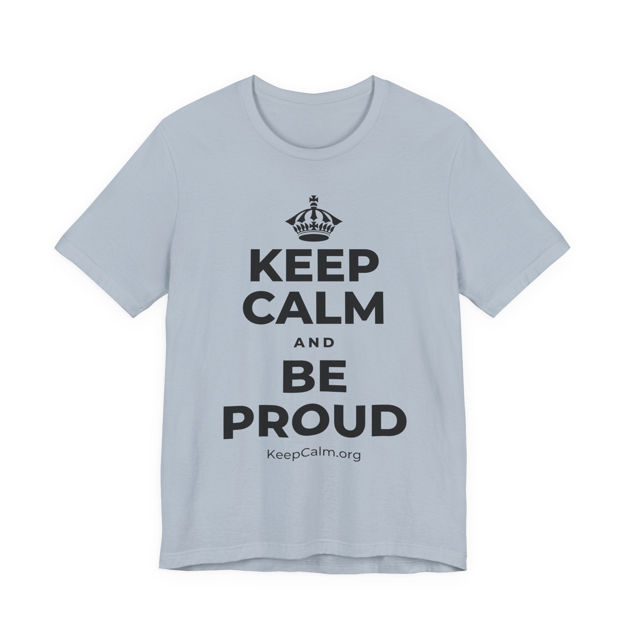 KEEP CALM AND BE PROUD T-Shirt (White–Asphalt)