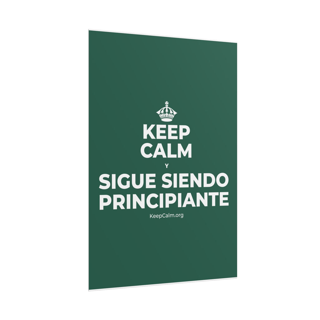 KEEP CALM Y SIGUE SIENDO PRINCIPIANTE Poster