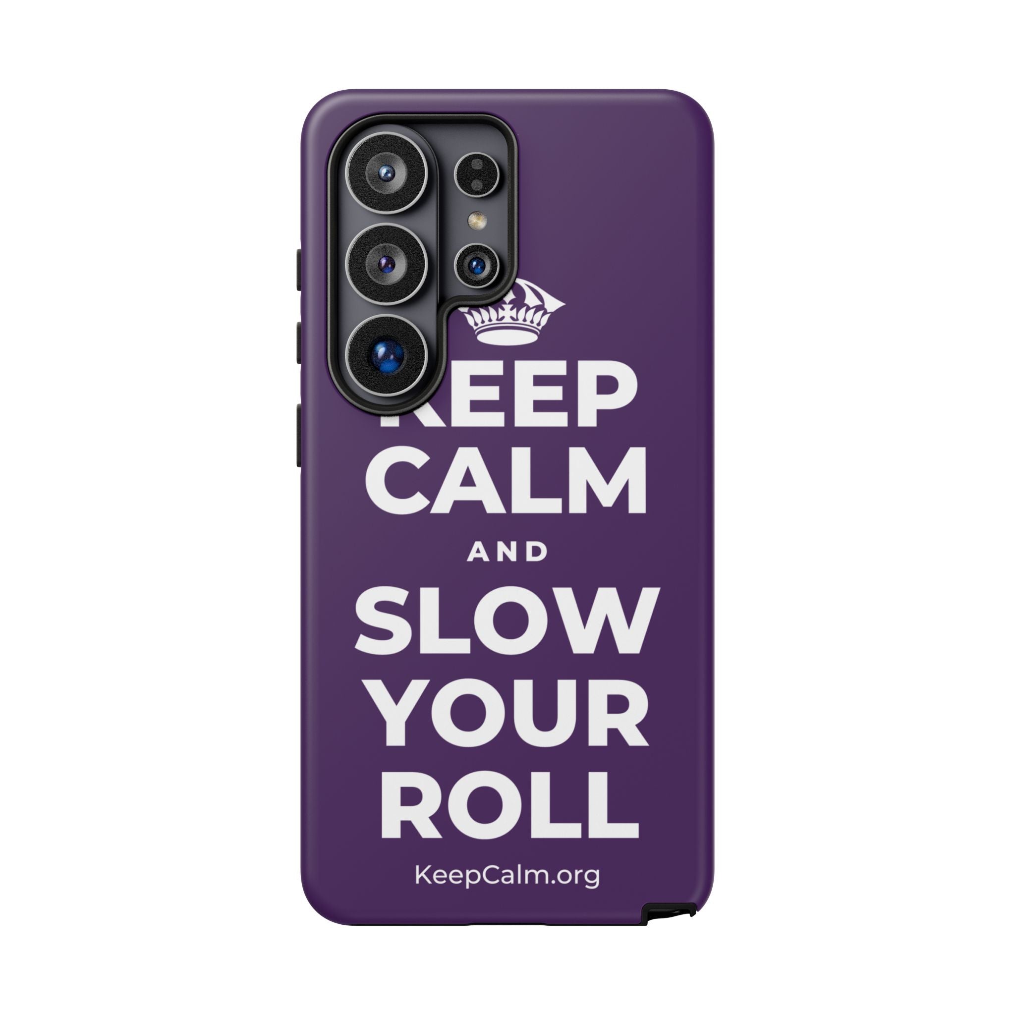KEEP CALM AND SLOW YOUR ROLL Phone Case
