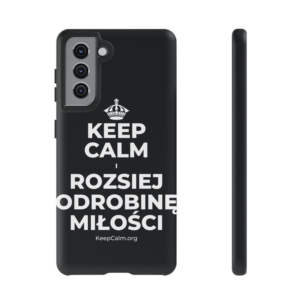 KEEP CALM I ROZSIEJ ODROBINĘ MIŁOŚCI Phone Case (Dark)