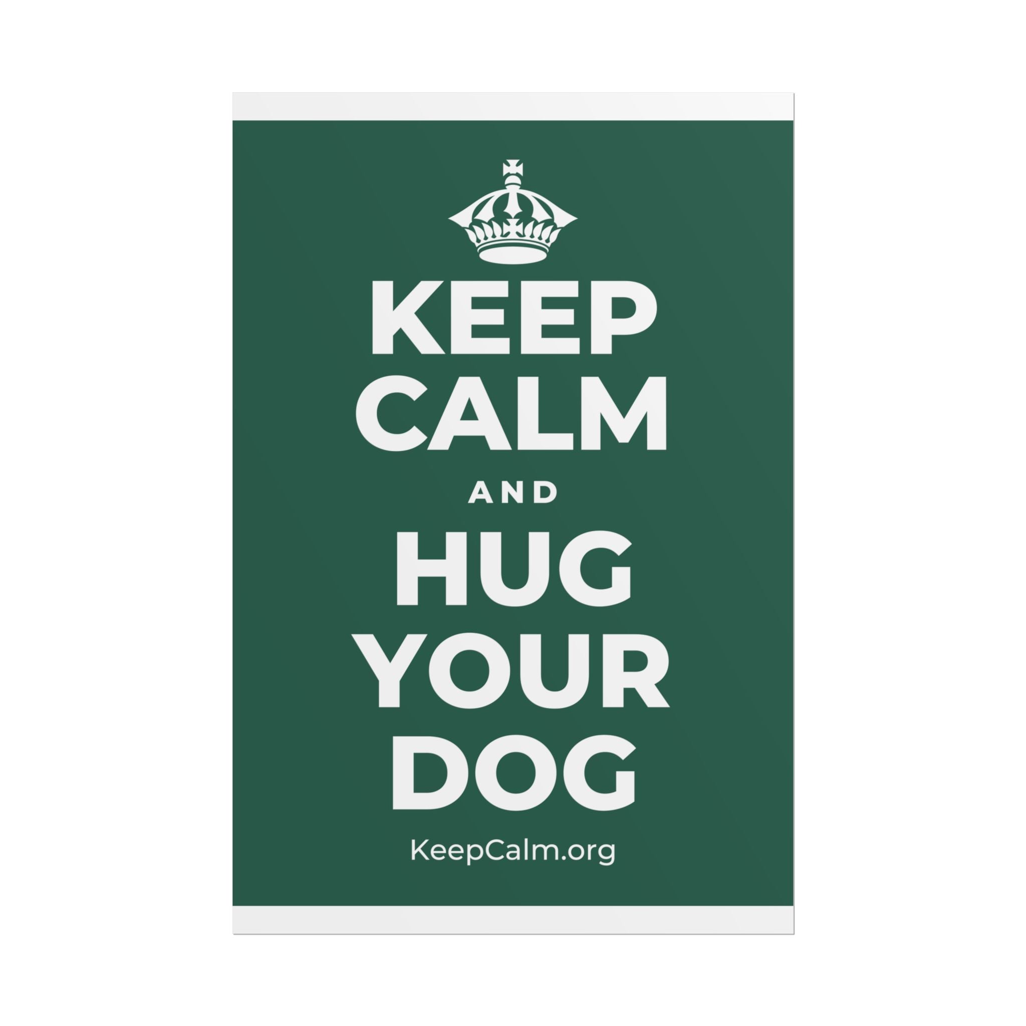 KEEP CALM AND HUG YOUR DOG Poster
