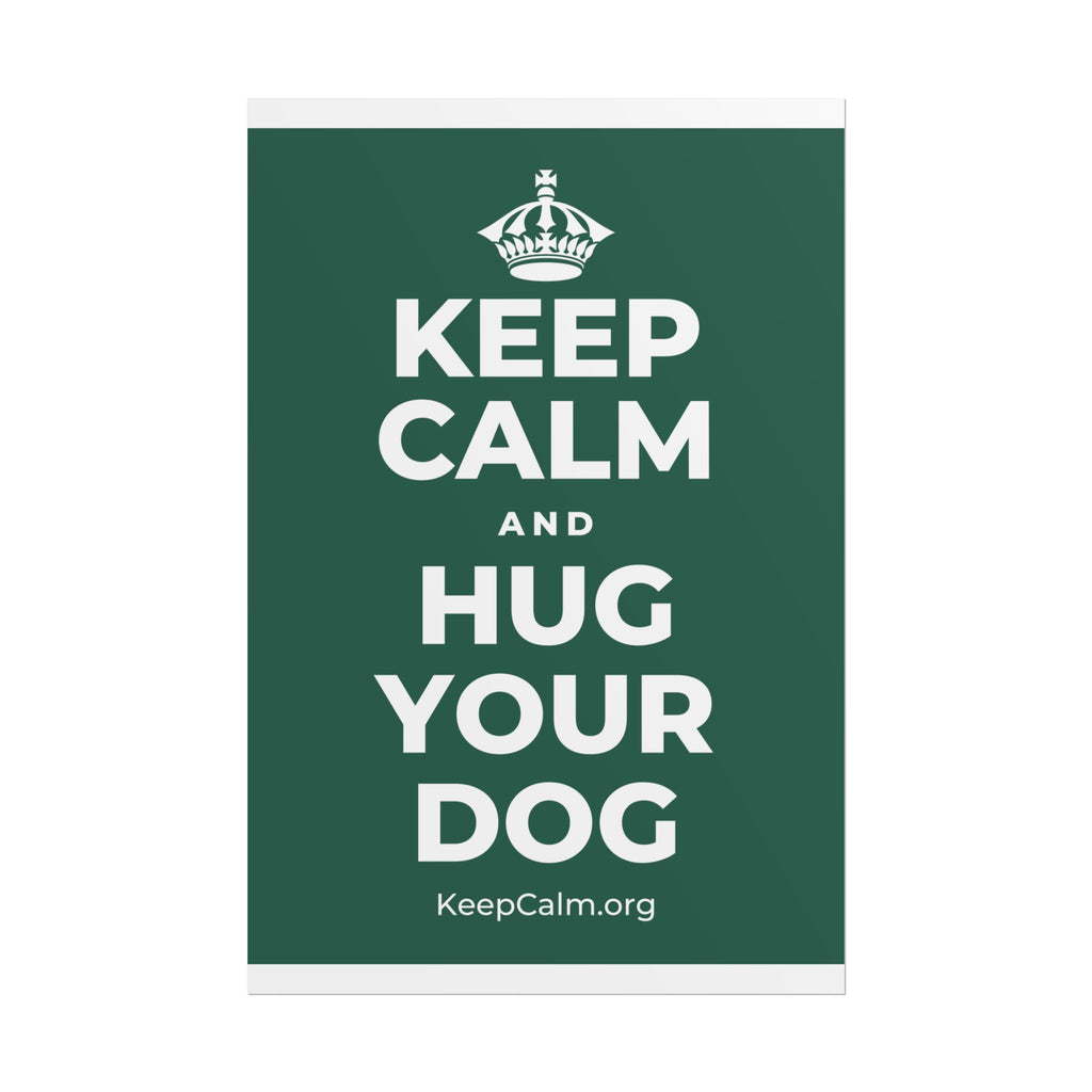 KEEP CALM AND HUG YOUR DOG Poster