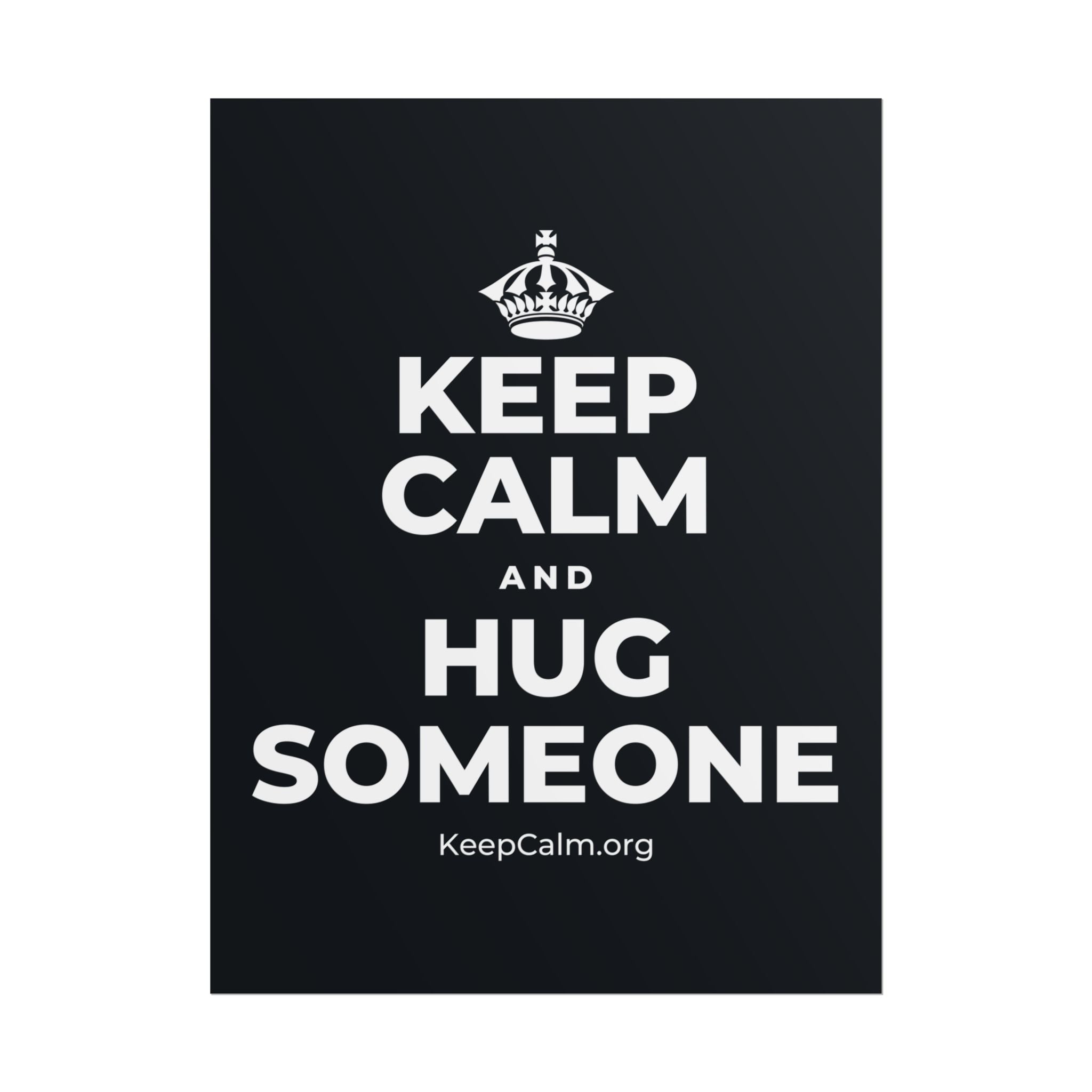 KEEP CALM AND HUG SOMEONE Poster (Dark)