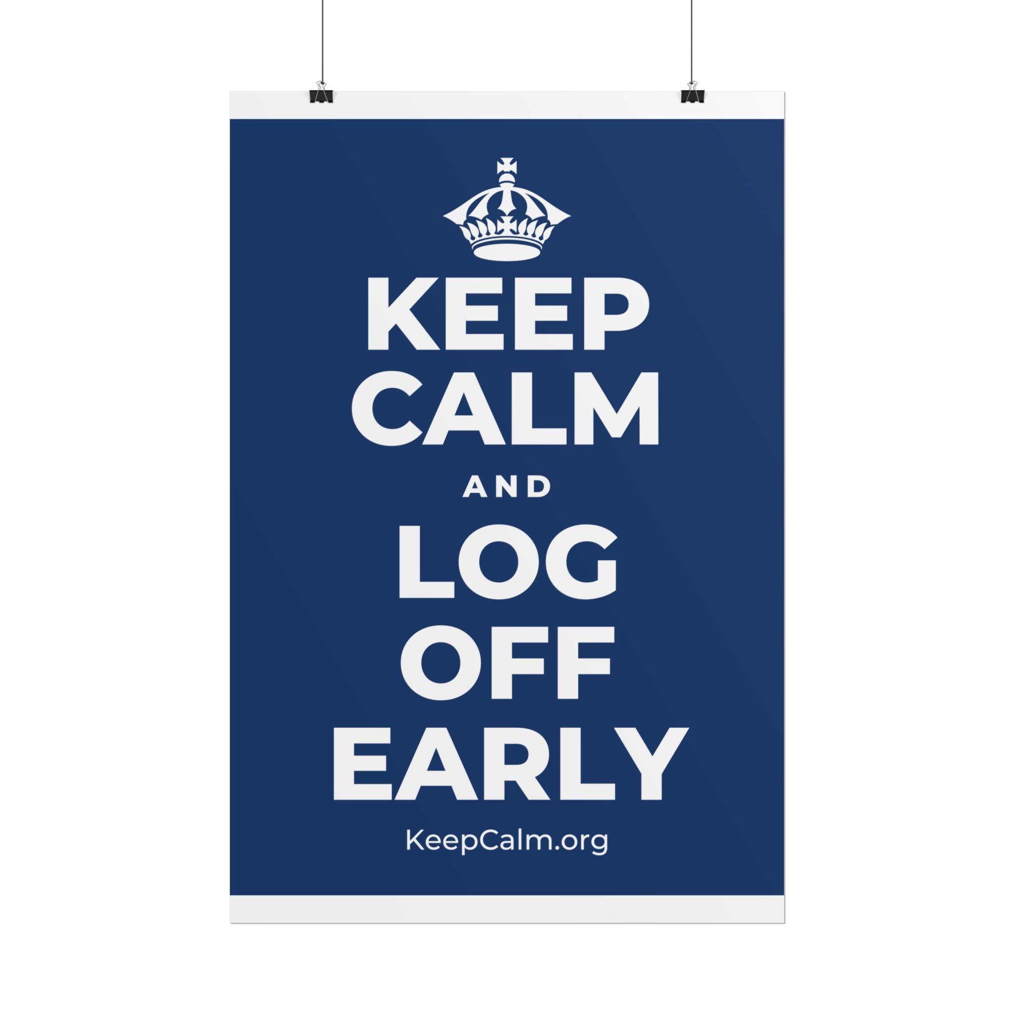 KEEP CALM AND LOG OFF EARLY Poster