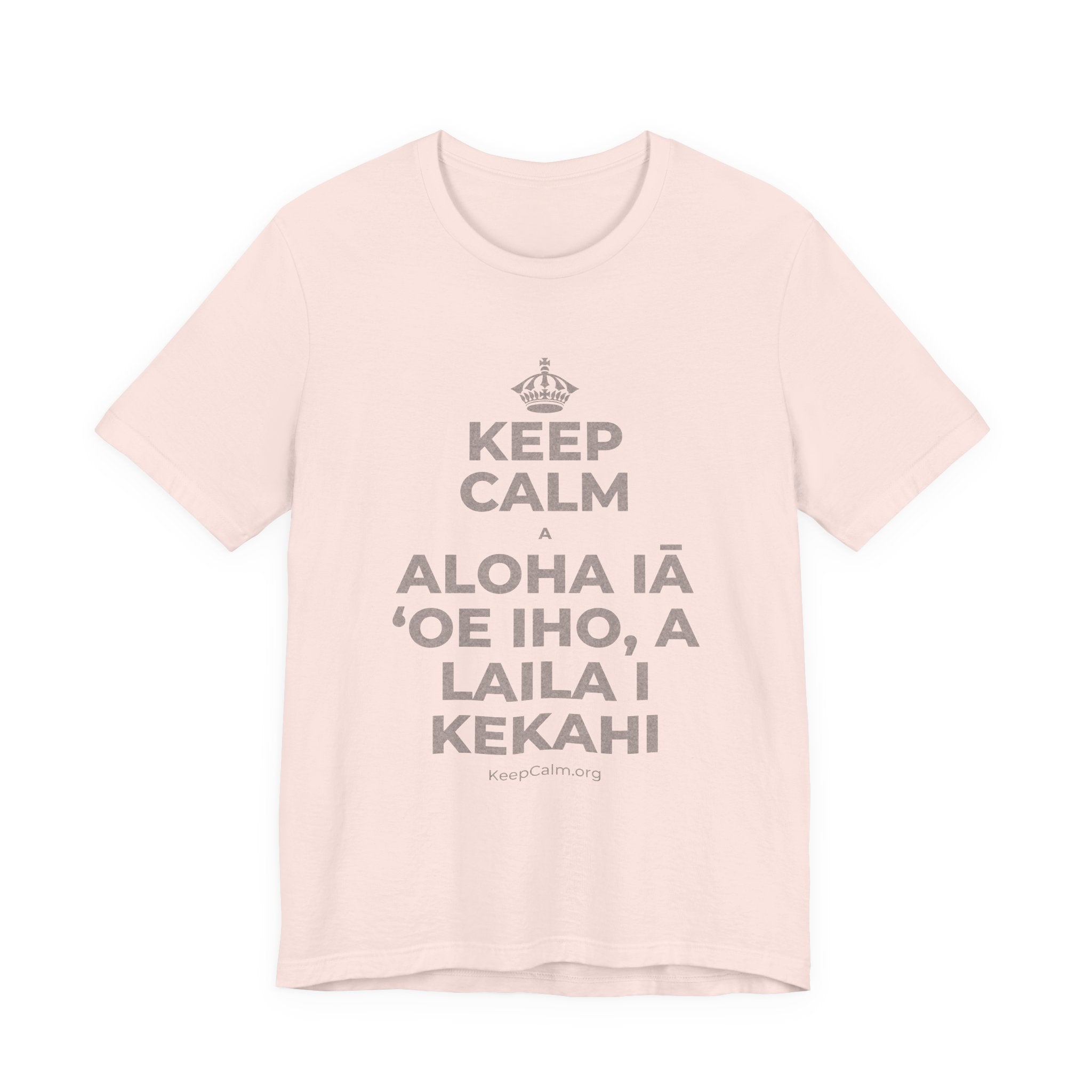 KEEP CALM A ALOHA IĀ ʻOE IHO, A LAILA I KEKAHI T-Shirt (Soft Cream–Heather Mauve)