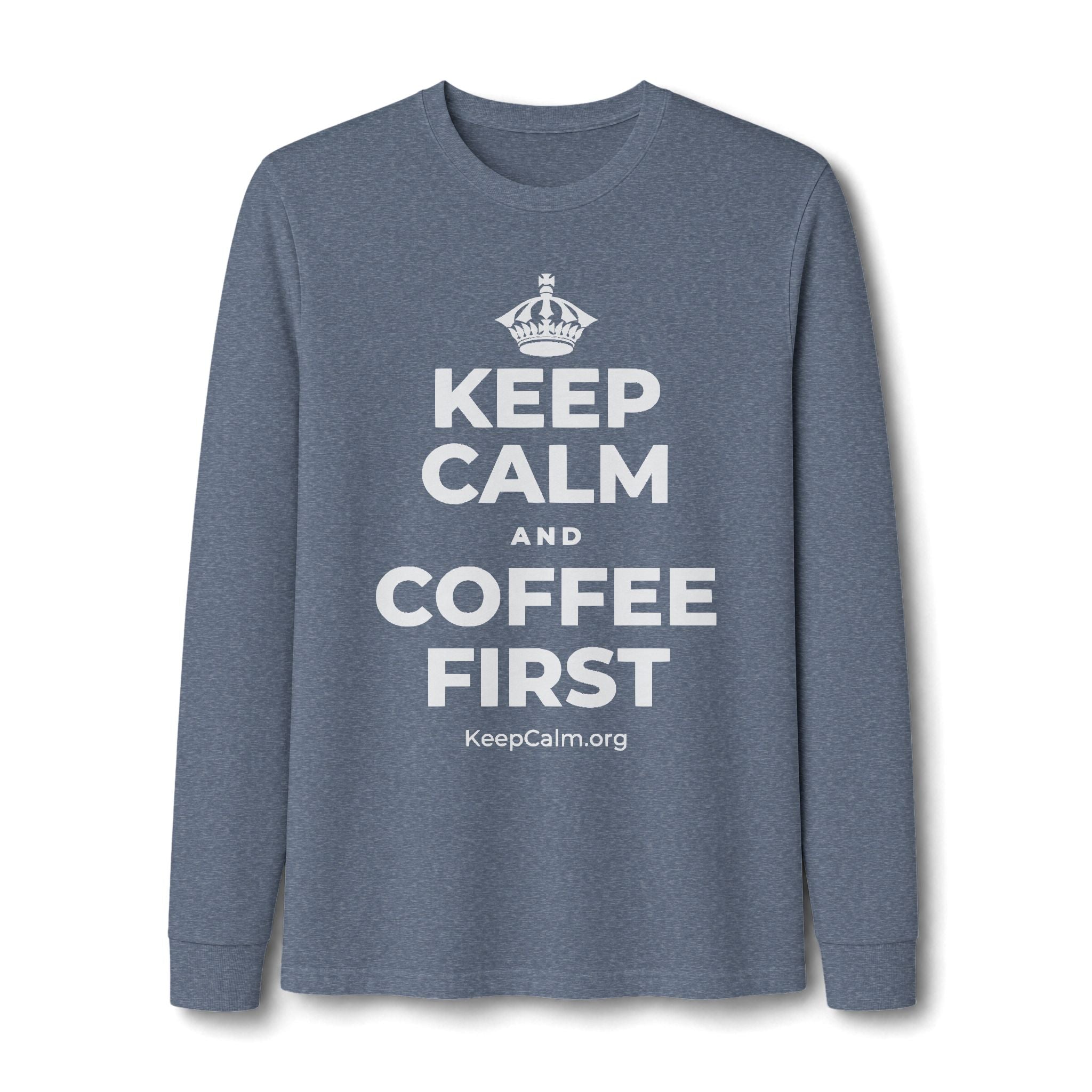 KEEP CALM AND COFFEE FIRST Long Sleeve Tee