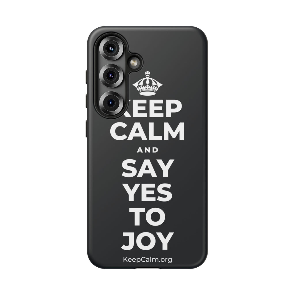KEEP CALM AND SAY YES TO JOY Phone Case (Dark)