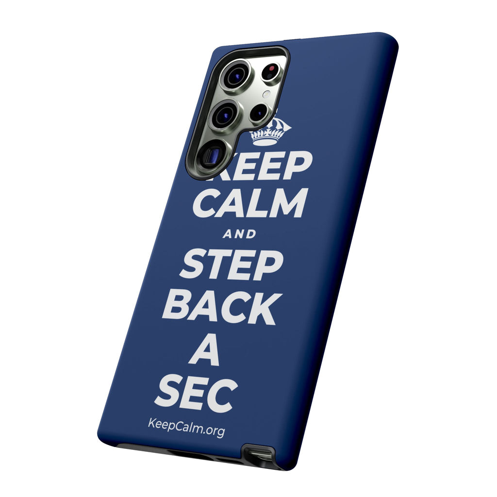 KEEP CALM AND STEP BACK A SEC Phone Case