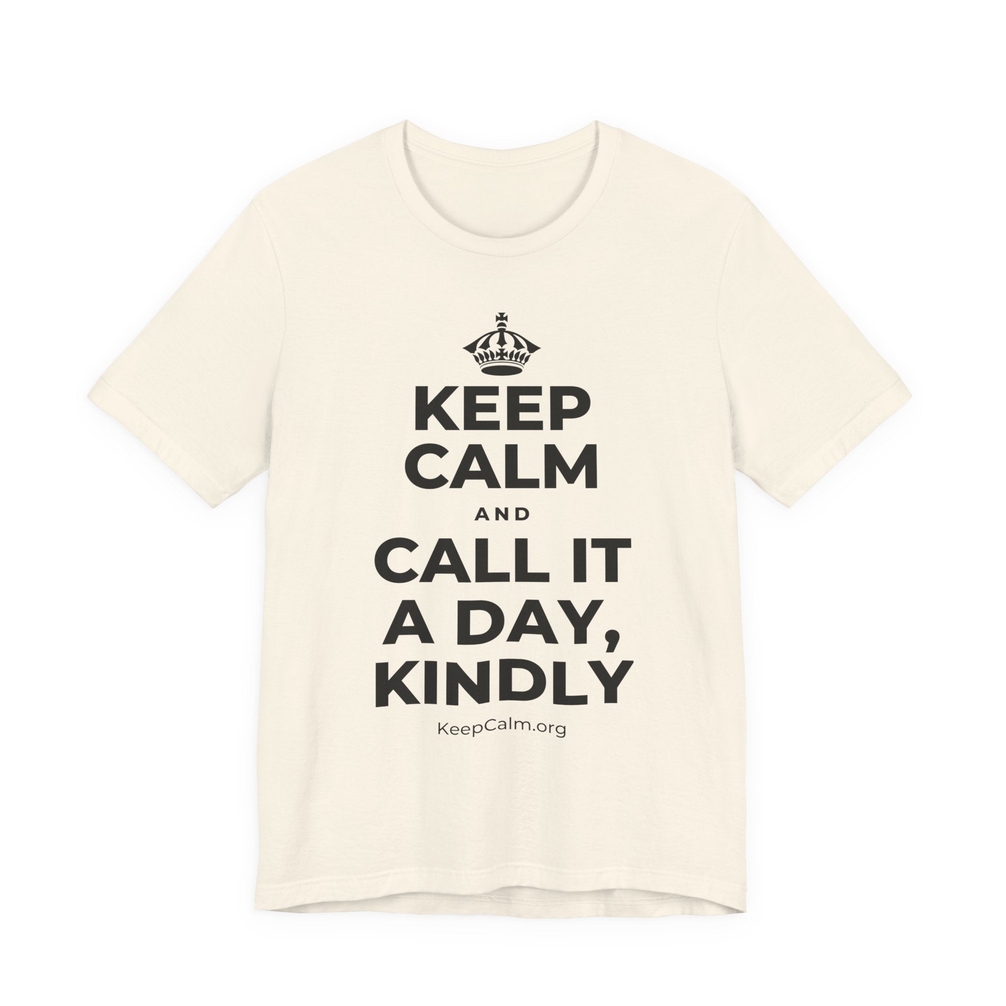 KEEP CALM AND CALL IT A DAY, KINDLY T-Shirt (White–Asphalt)
