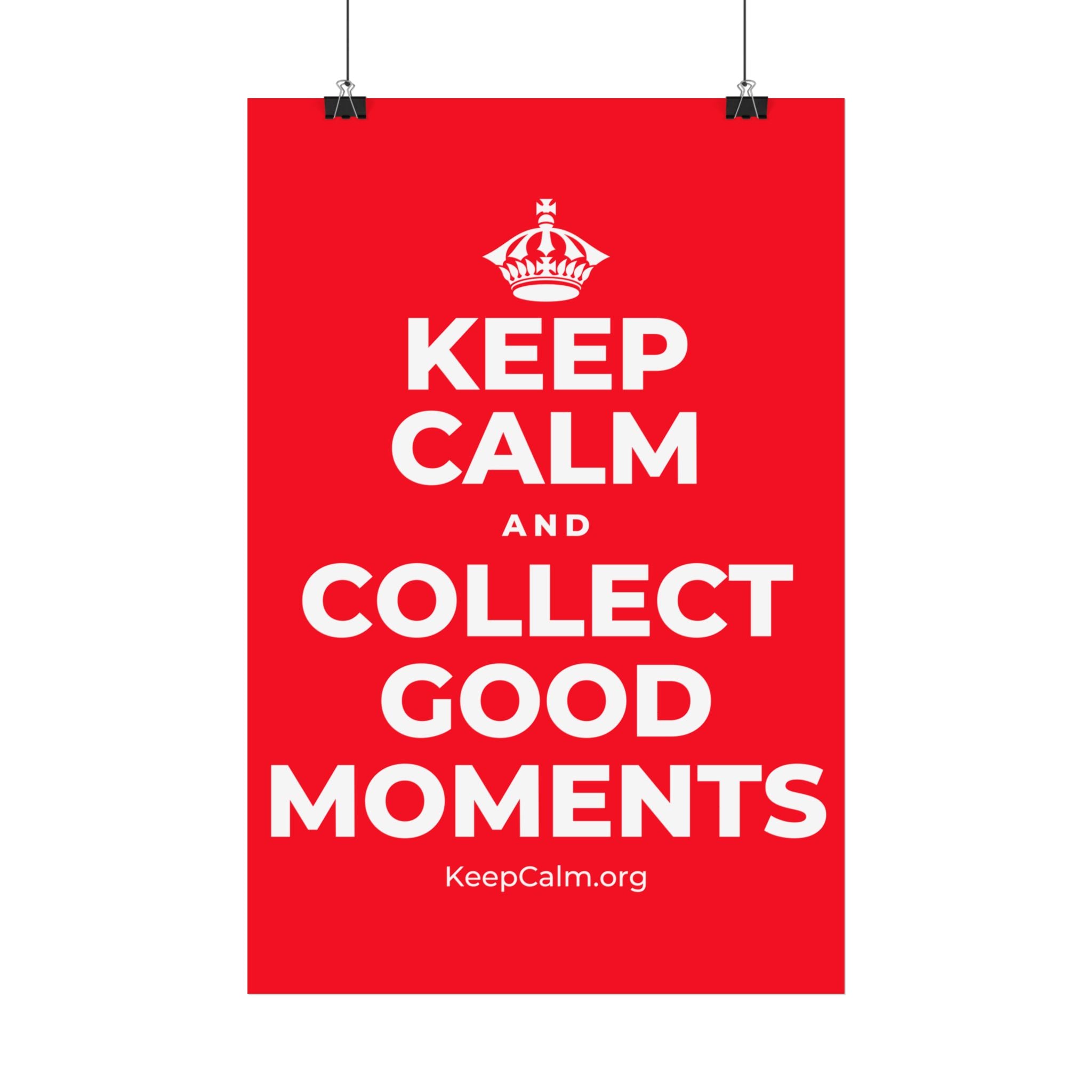 KEEP CALM AND COLLECT GOOD MOMENTS Satin Poster