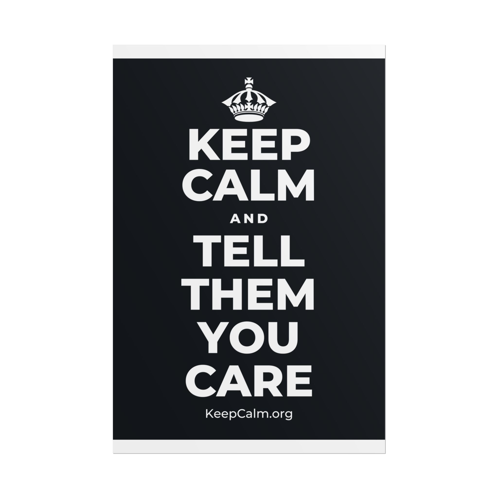 KEEP CALM AND TELL THEM YOU CARE Poster (Dark)