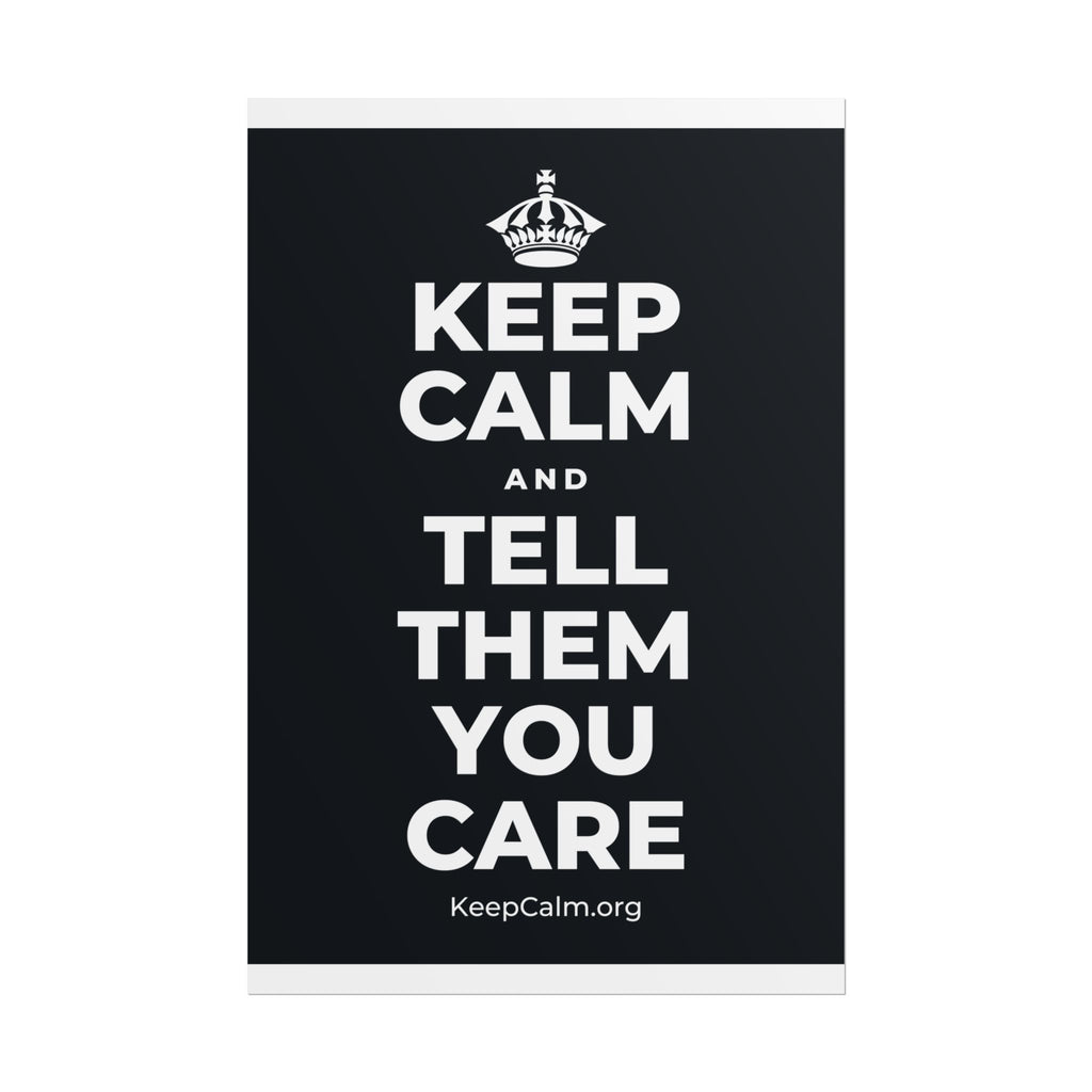 KEEP CALM AND TELL THEM YOU CARE Poster (Dark)
