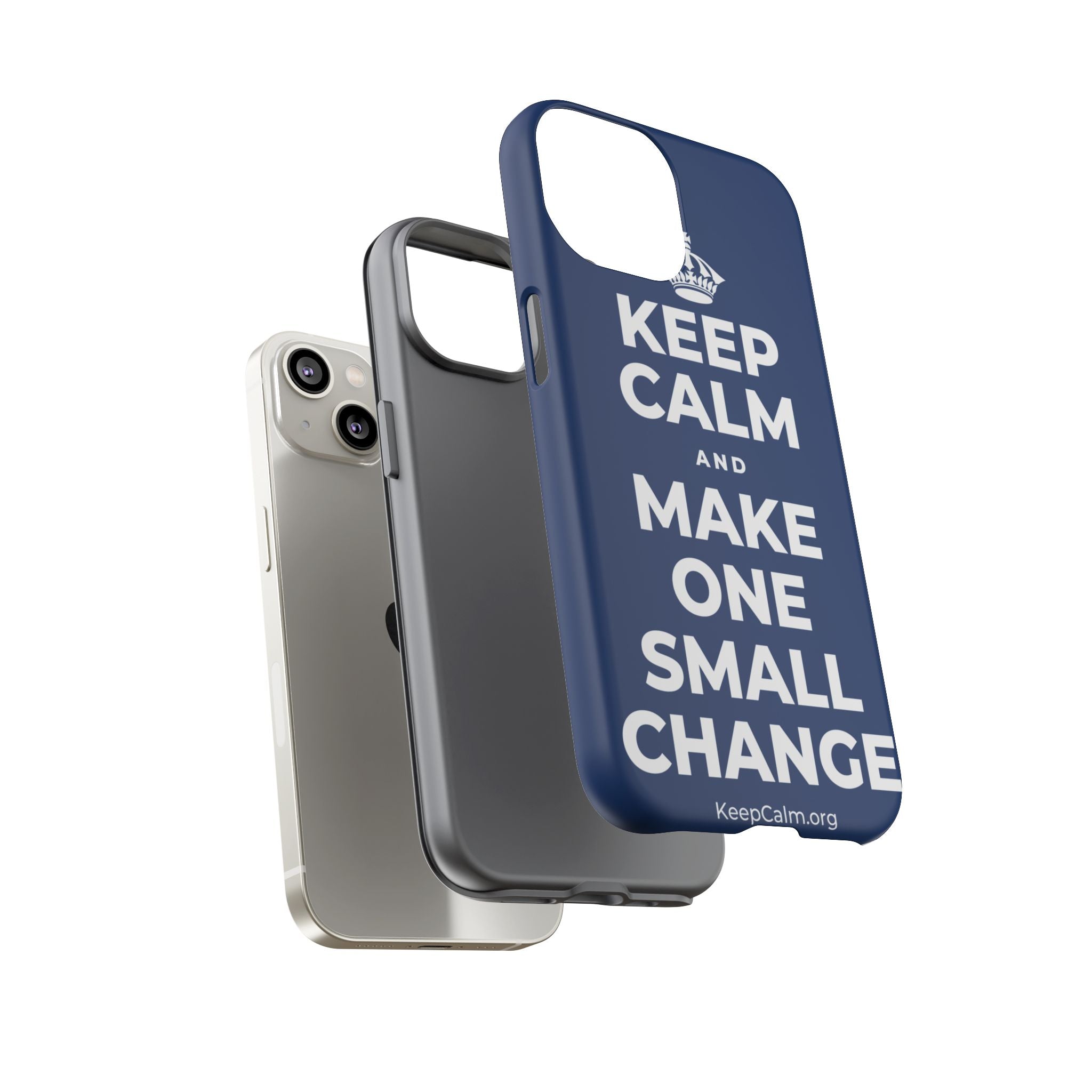 KEEP CALM AND MAKE ONE SMALL CHANGE Phone Case