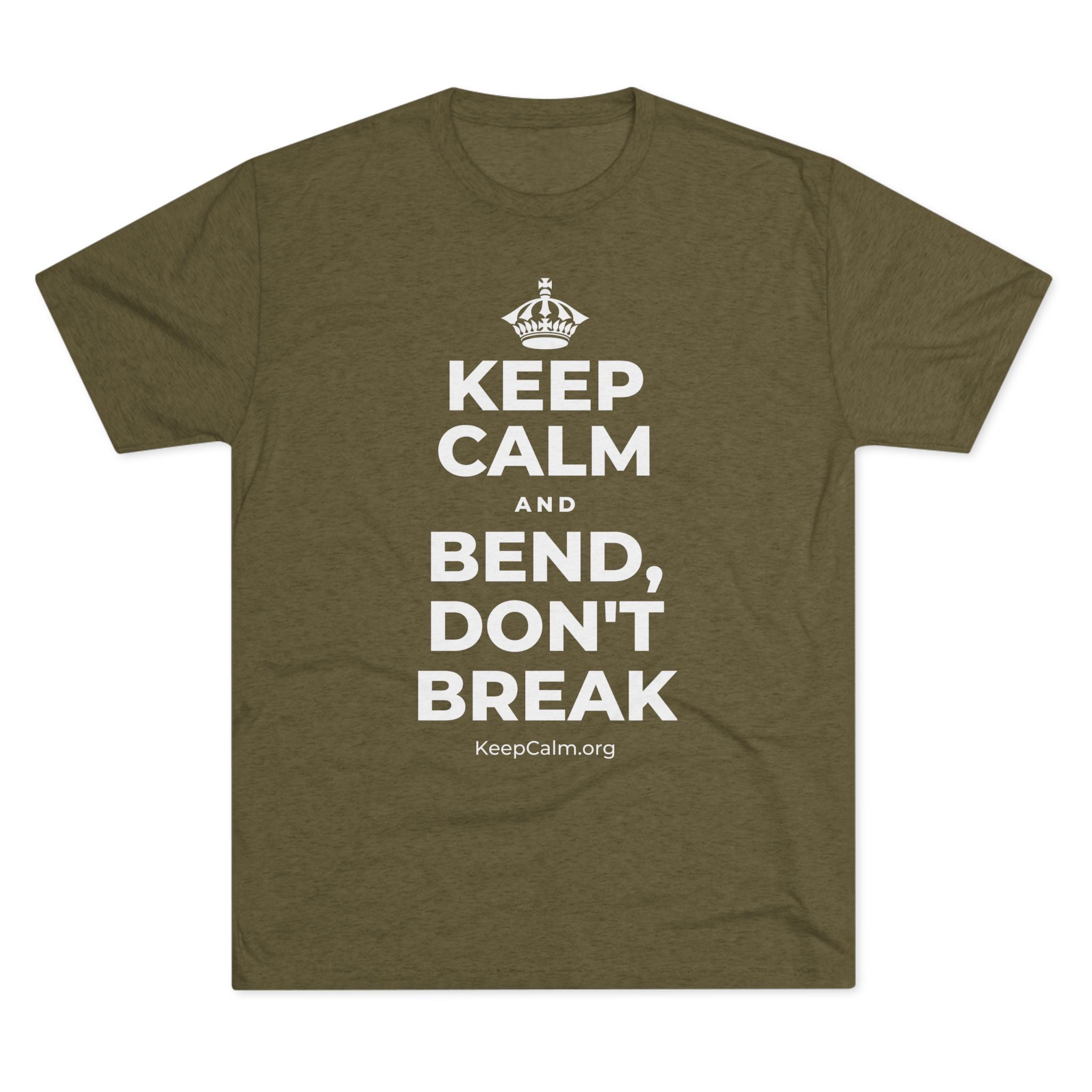 KEEP CALM AND BEND, DON'T BREAK Tri-Blend Tee