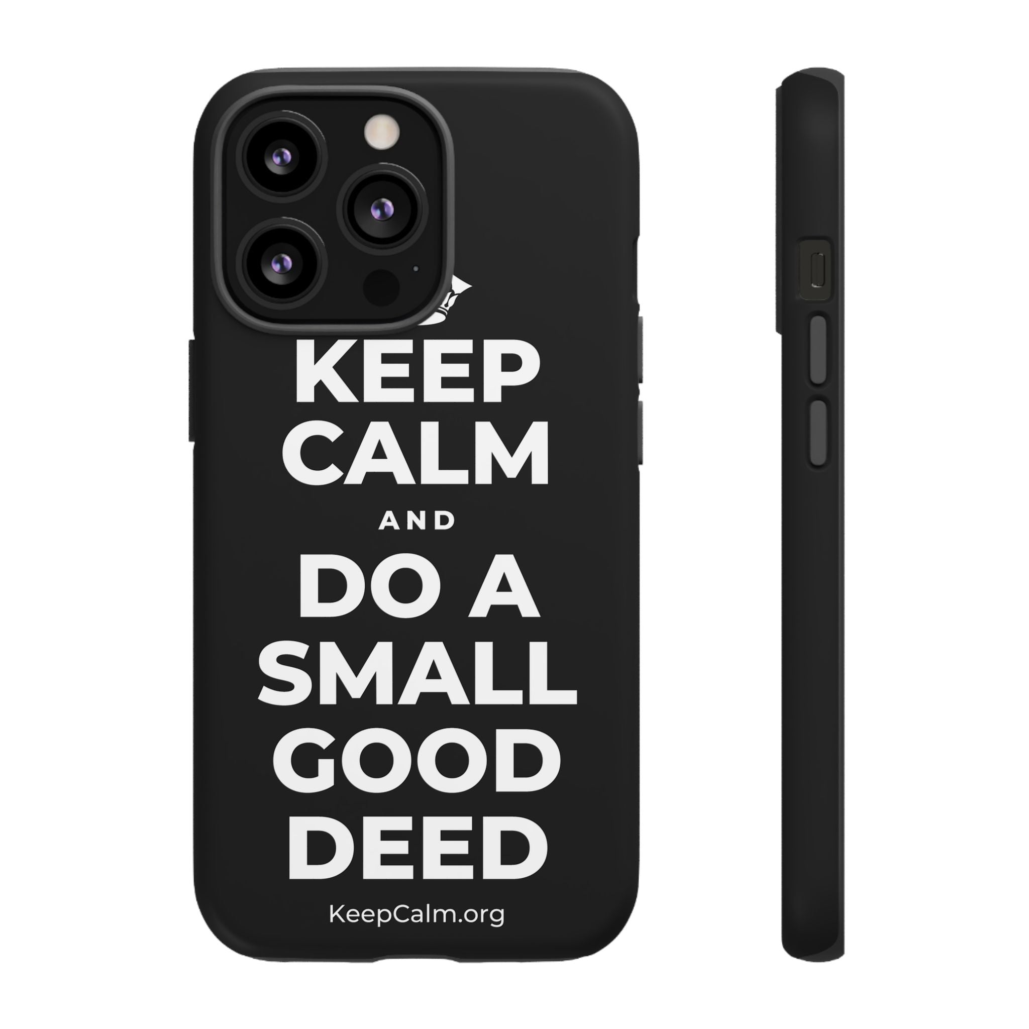 KEEP CALM AND DO A SMALL GOOD DEED Phone Case