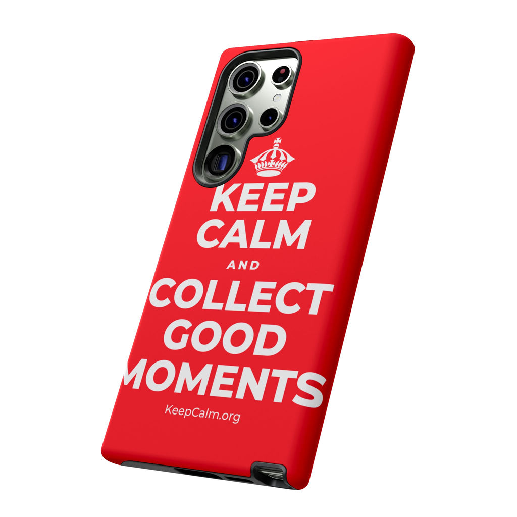 KEEP CALM AND COLLECT GOOD MOMENTS Phone Case