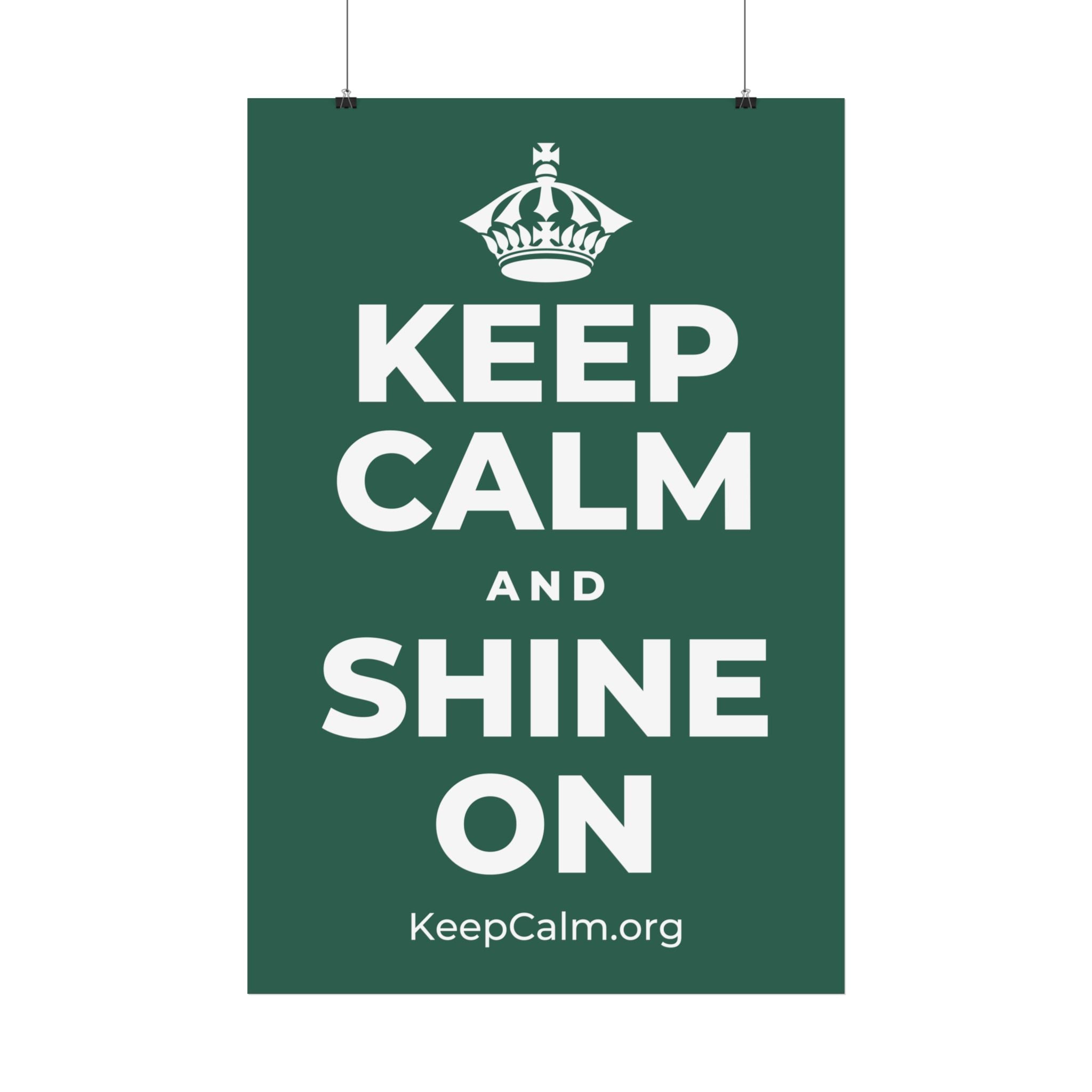 KEEP CALM AND SHINE ON Satin Poster
