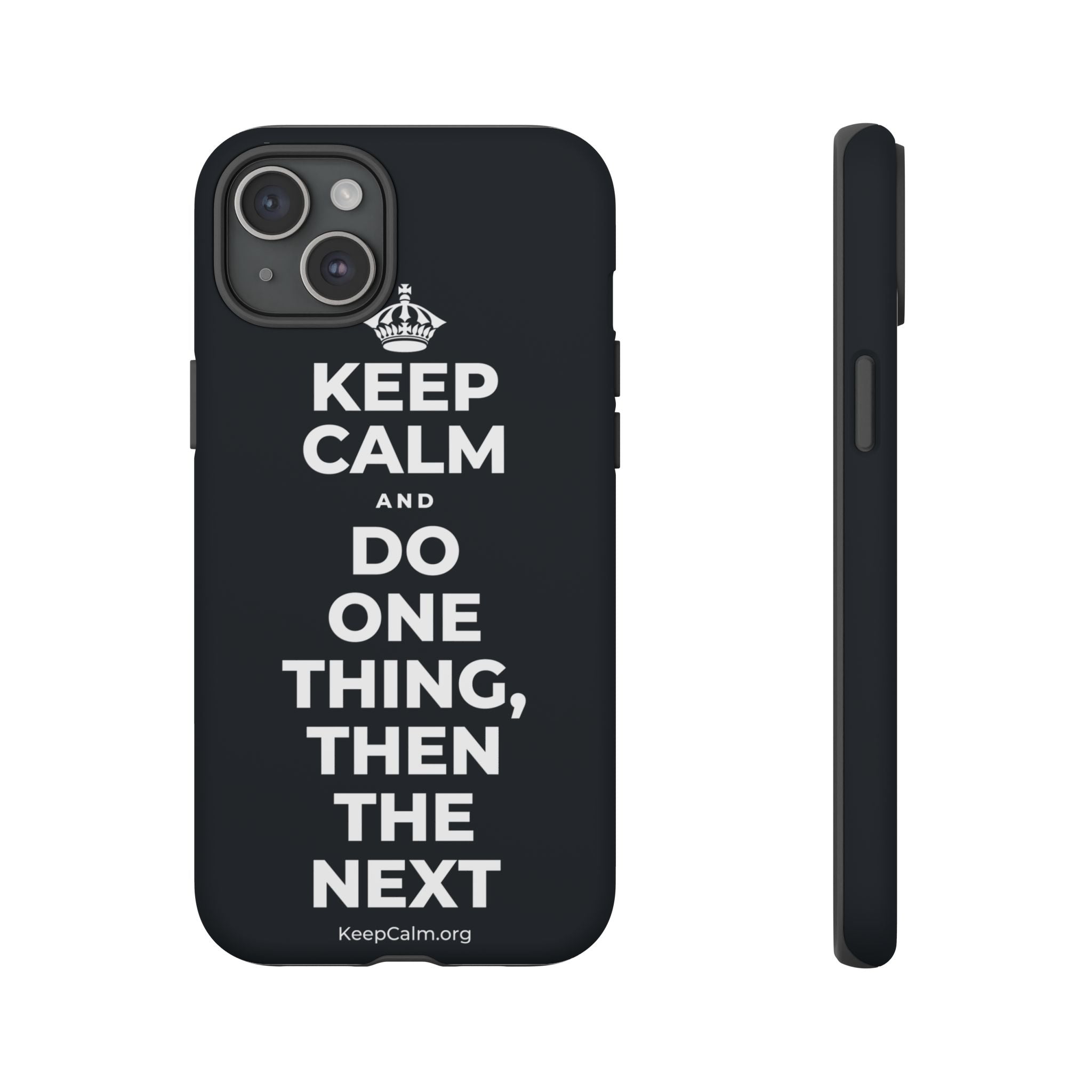 KEEP CALM AND DO ONE THING, THEN THE NEXT Phone Case (Dark)