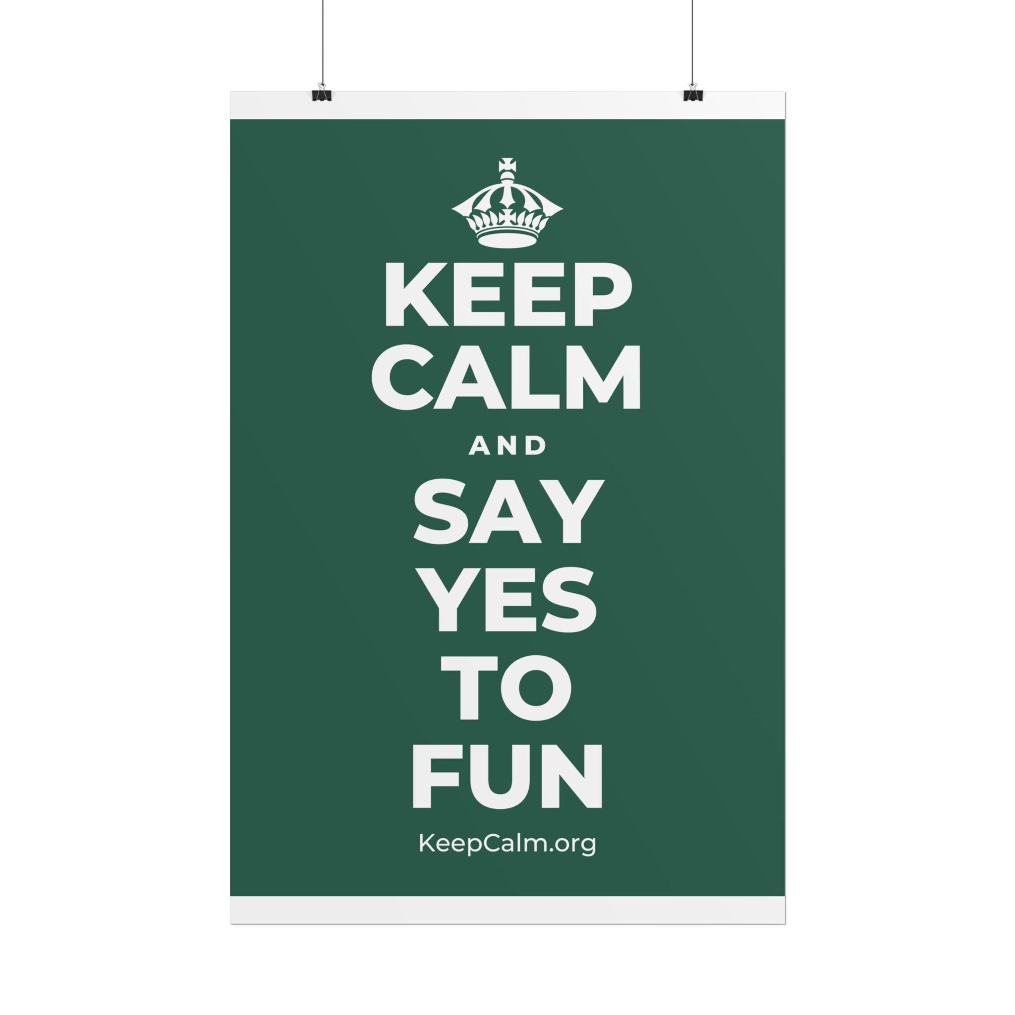 KEEP CALM AND SAY YES TO FUN Poster