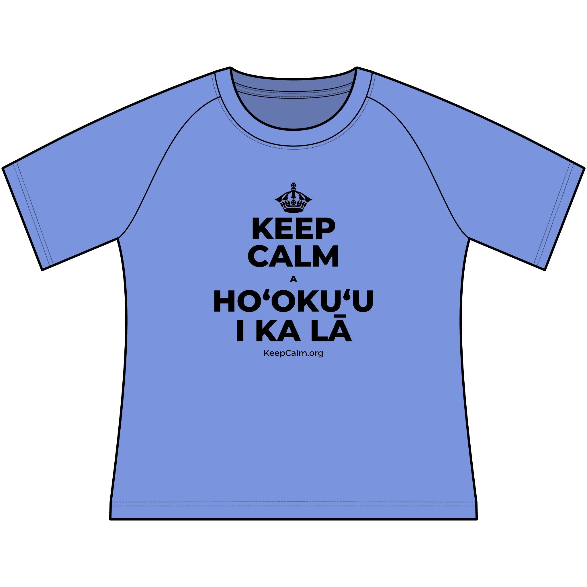 KEEP CALM A HOʻOKUʻU I KA LĀ Women's Raglan Tee