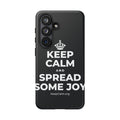 KEEP CALM AND SPREAD SOME JOY Phone Case (Dark)