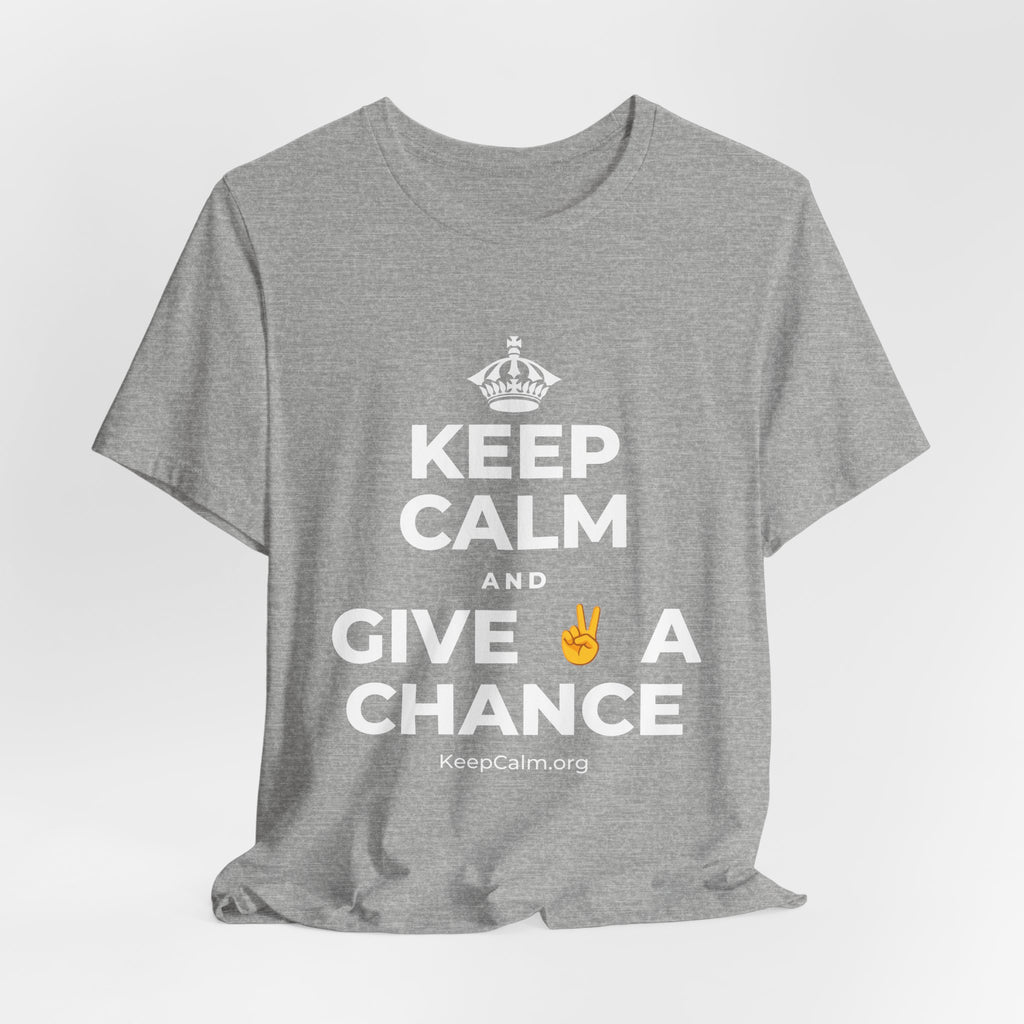 KEEP CALM AND GIVE ✌️ A CHANCE T-Shirt (White–Asphalt)