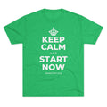 KEEP CALM AND START NOW Tri-Blend Tee