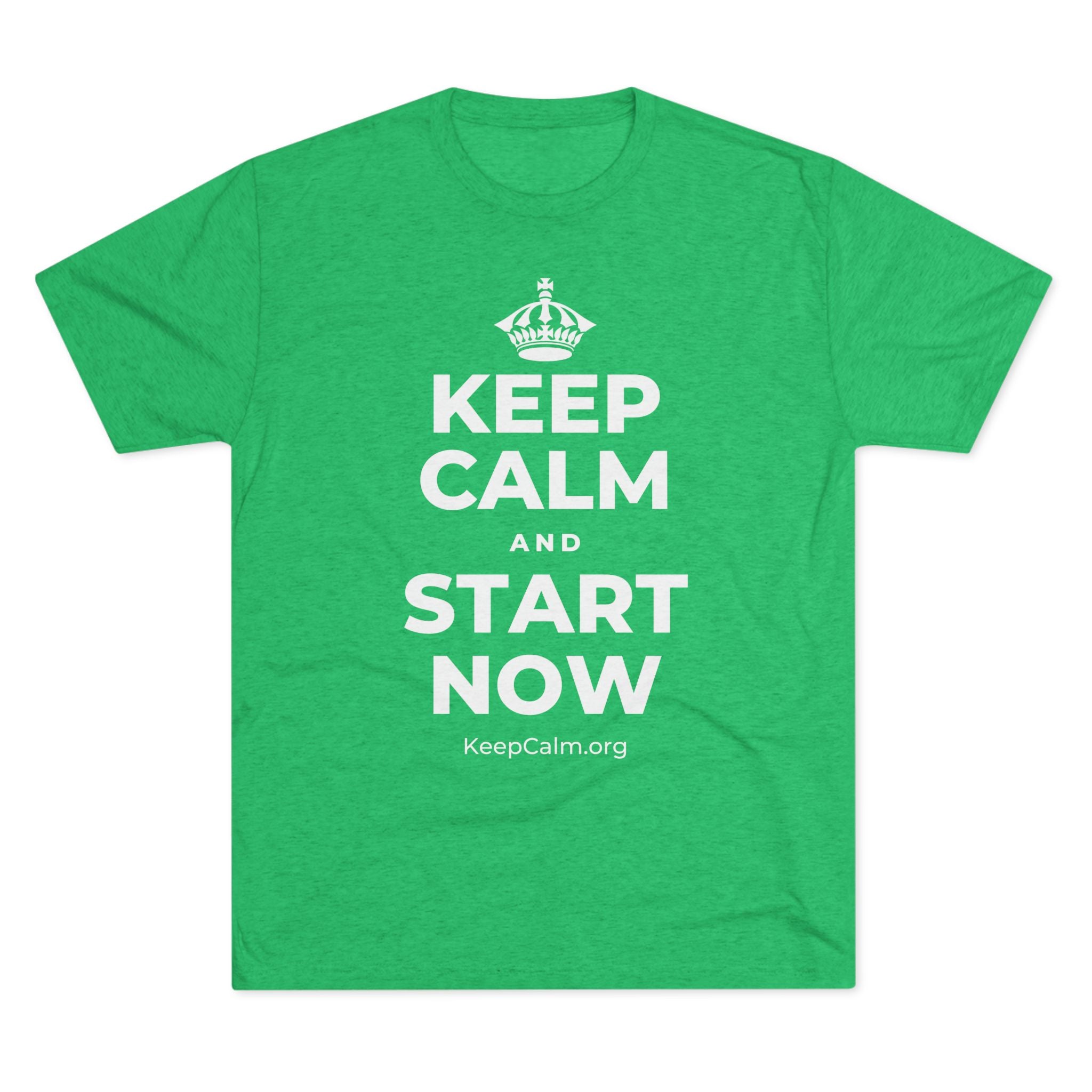 KEEP CALM AND START NOW Tri-Blend Tee