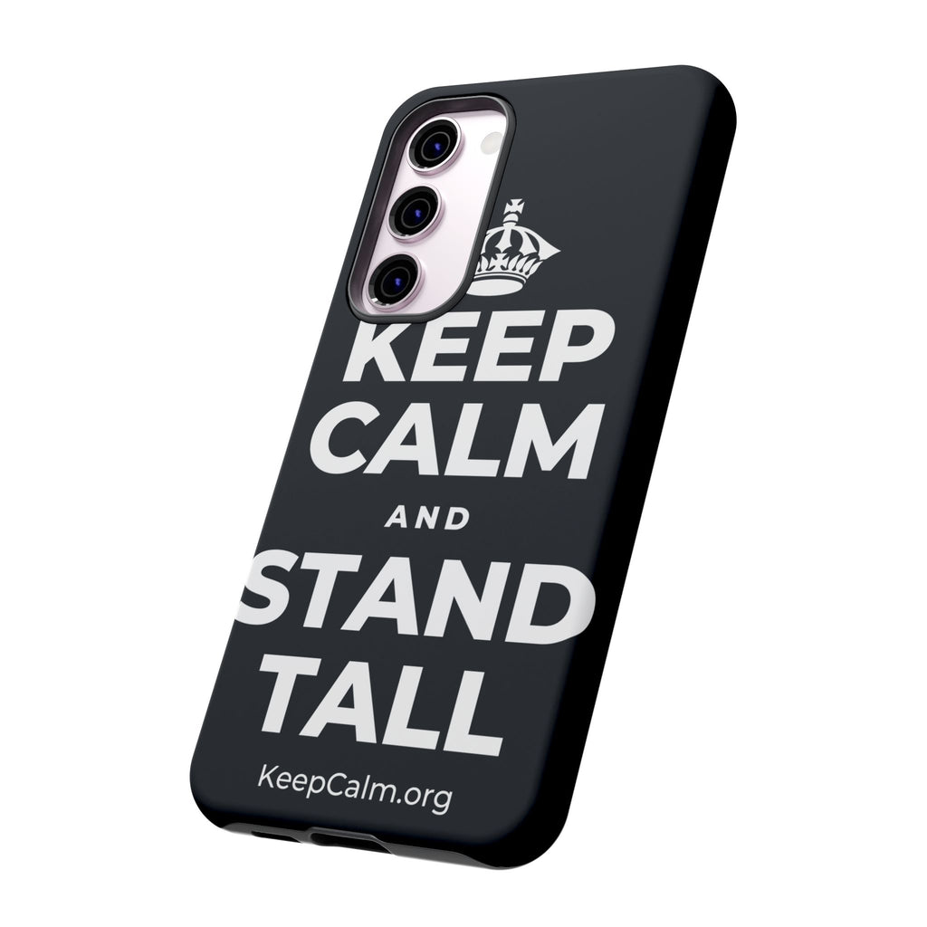KEEP CALM AND STAND TALL Phone Case (Dark)