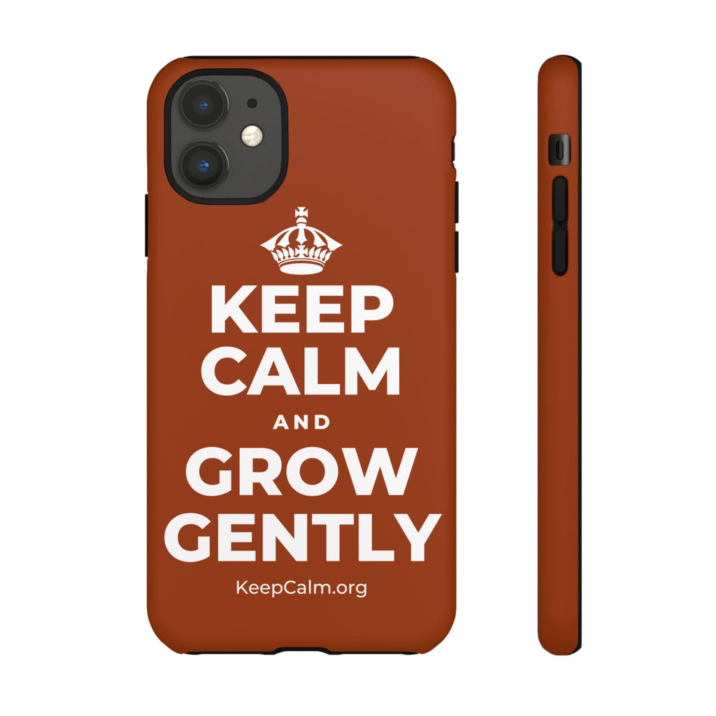 KEEP CALM AND GROW GENTLY Phone Case