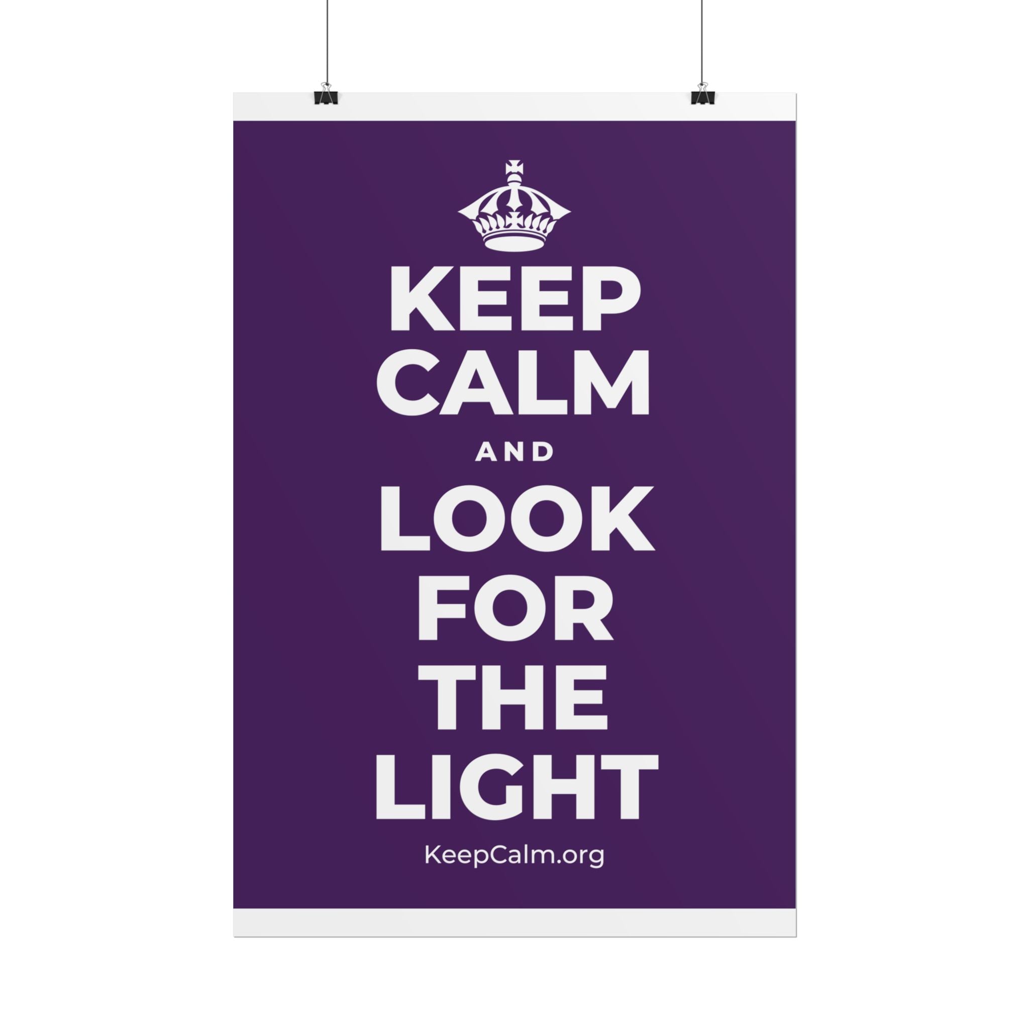KEEP CALM AND LOOK FOR THE LIGHT Poster