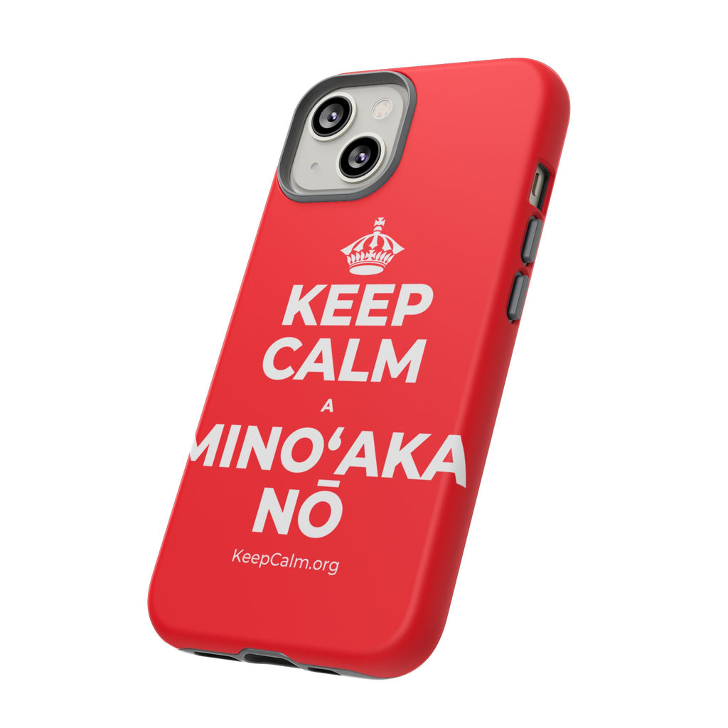 KEEP CALM A MINOʻAKA NŌ Phone Case