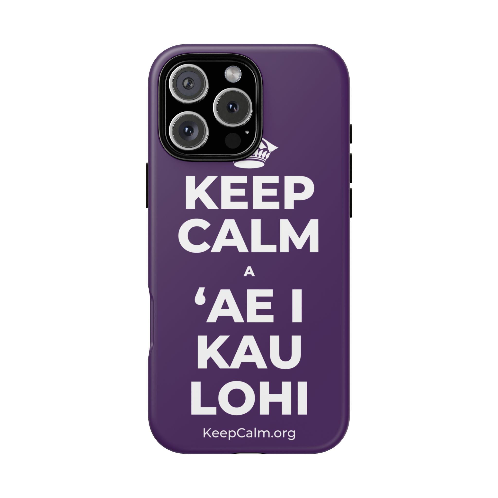 KEEP CALM A ʻAE I KAU LOHI Phone Case