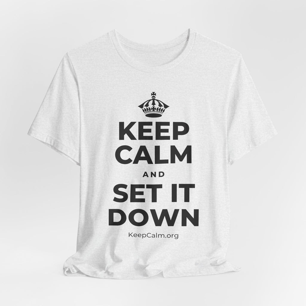KEEP CALM AND SET IT DOWN T-Shirt (Soft Cream–Heather Mauve)