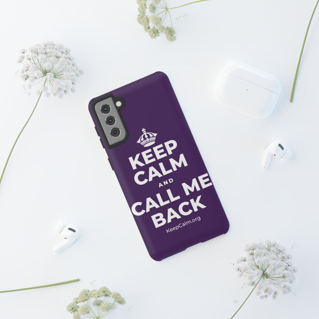 KEEP CALM AND CALL ME BACK Phone Case
